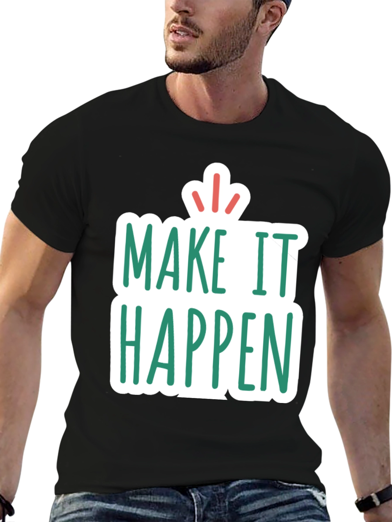 Make It Happen T-Shirt - Inspiring Graphic Tee