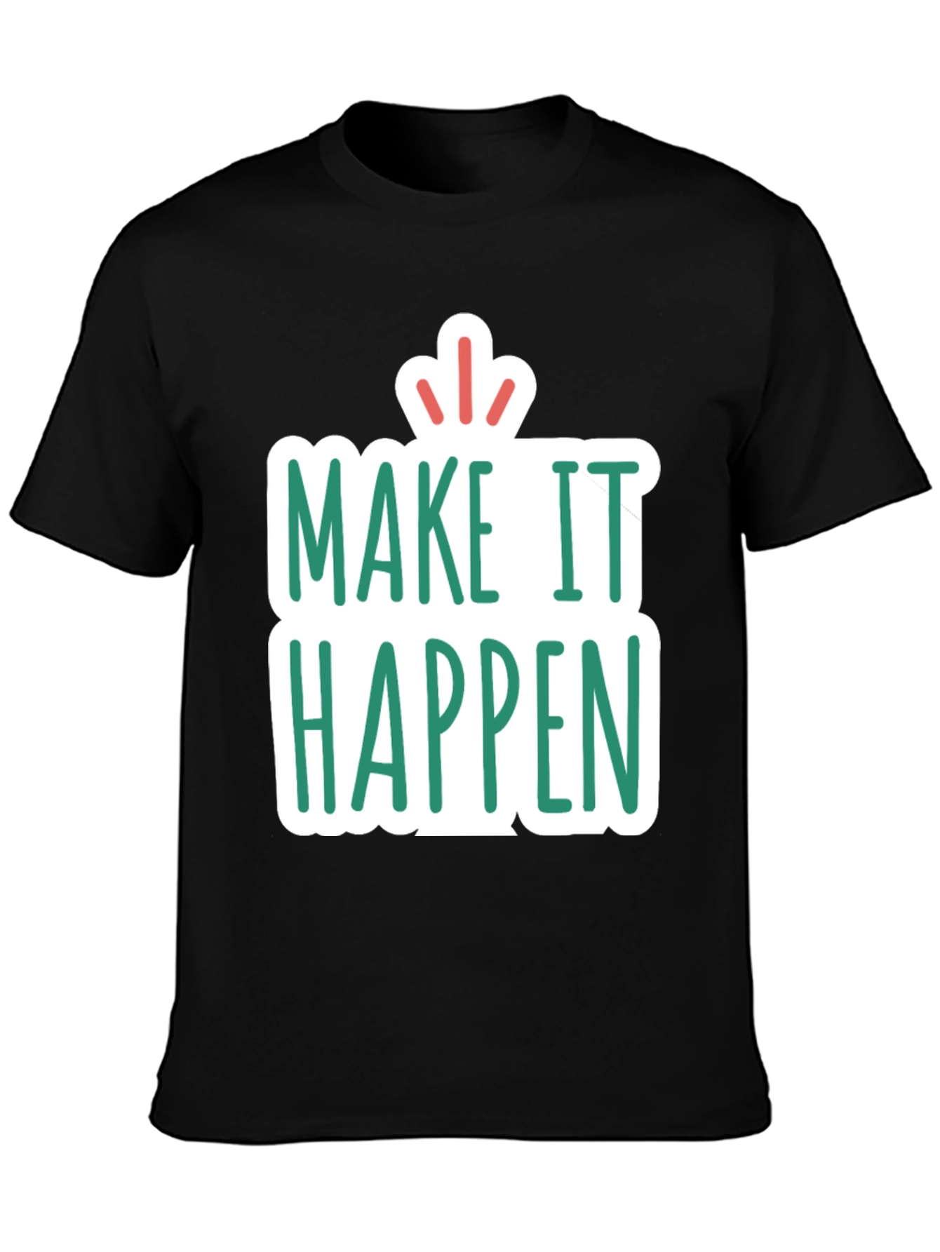 Make It Happen T-Shirt - Inspiring Graphic Tee
