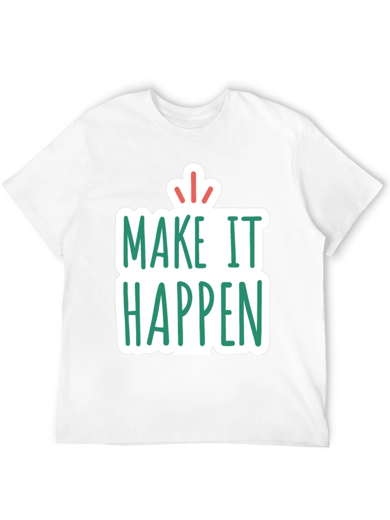 Make It Happen T-Shirt - Inspiring Graphic Tee
