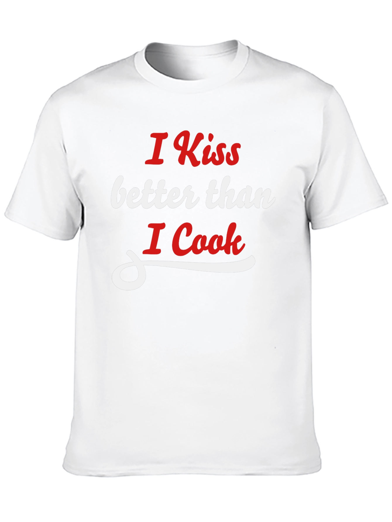 I Kiss Better Than I Cook Graphic T-Shirt