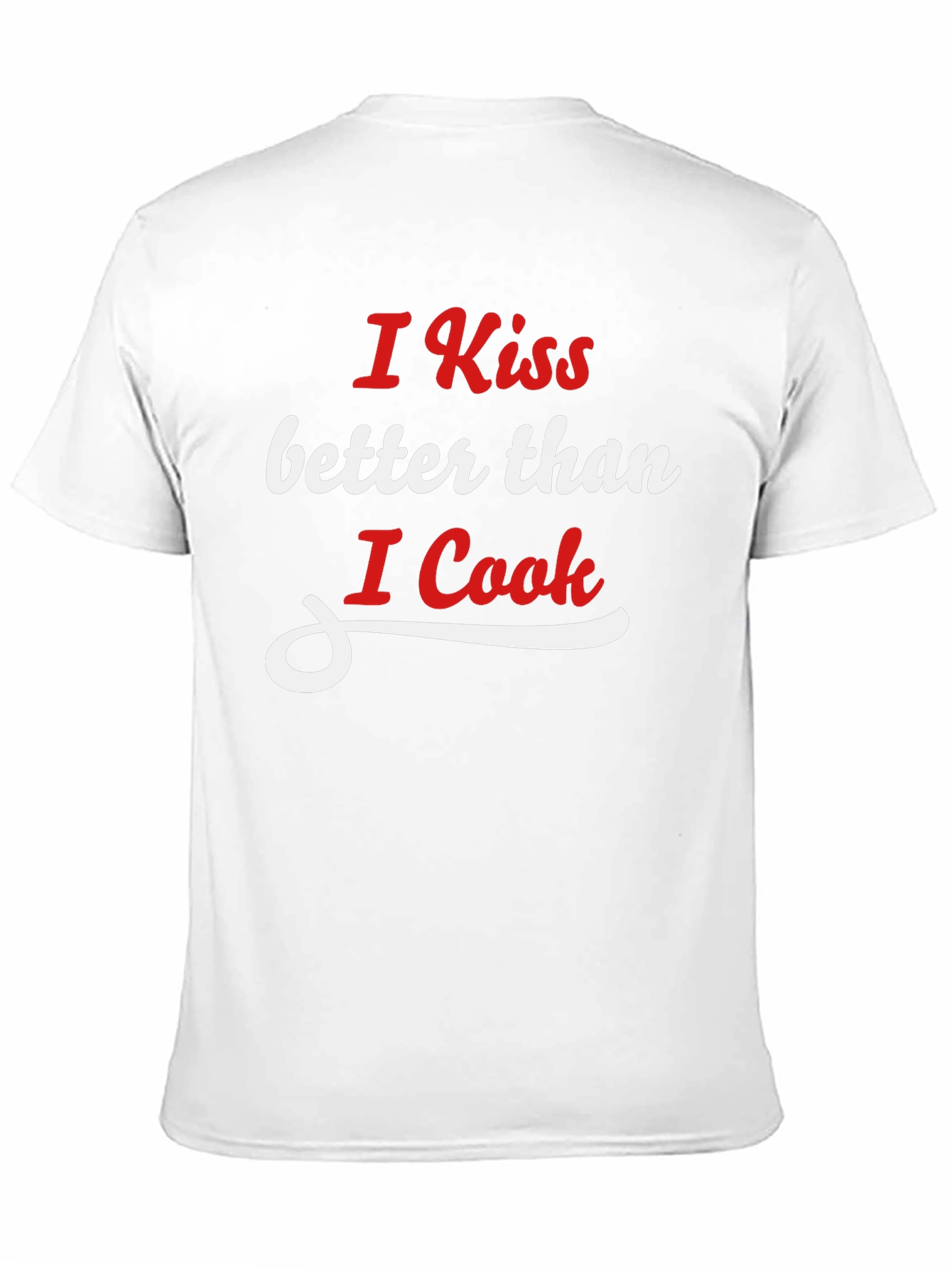 I Kiss Better Than I Cook Graphic T-Shirt