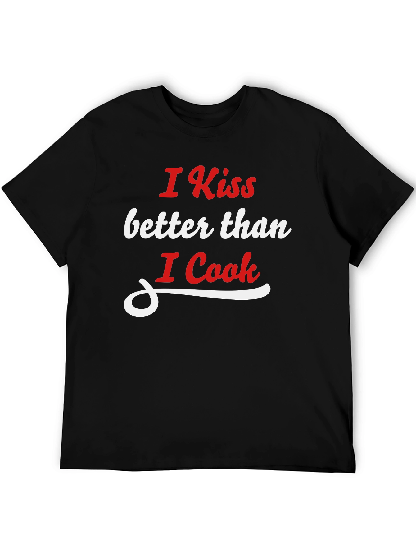 I Kiss Better Than I Cook Graphic T-Shirt
