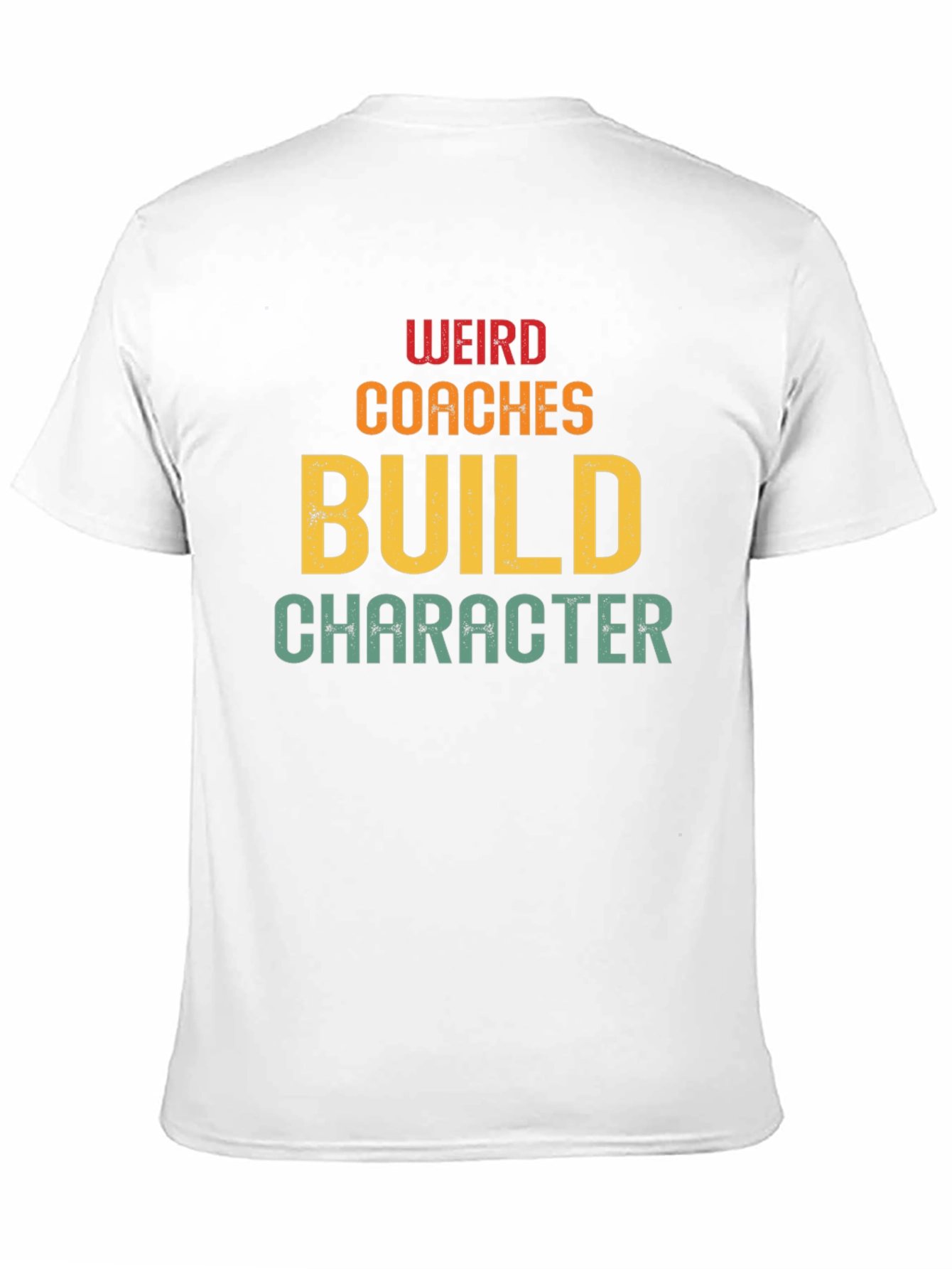 Weird Coaches Build Character T-Shirt