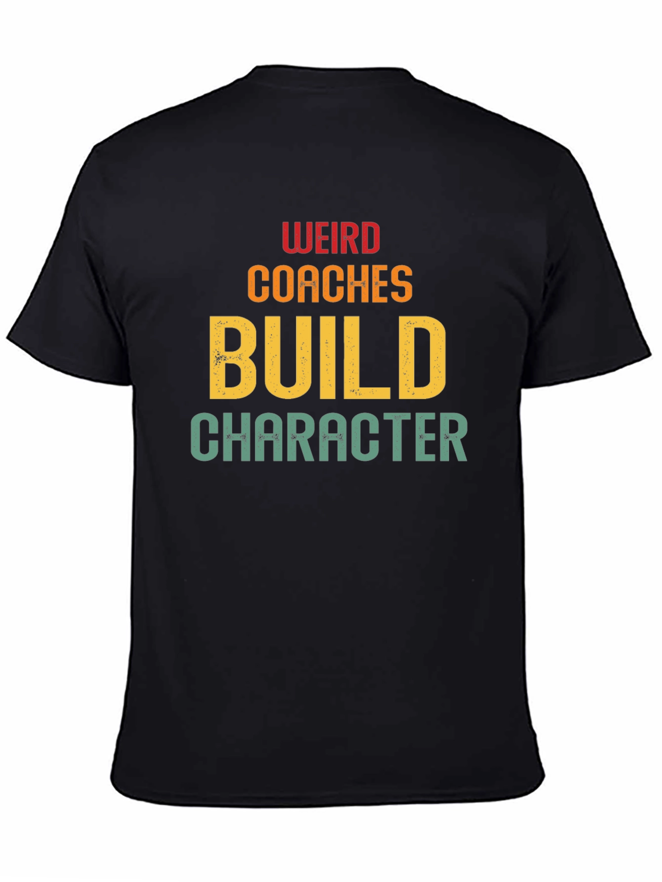 Weird Coaches Build Character T-Shirt