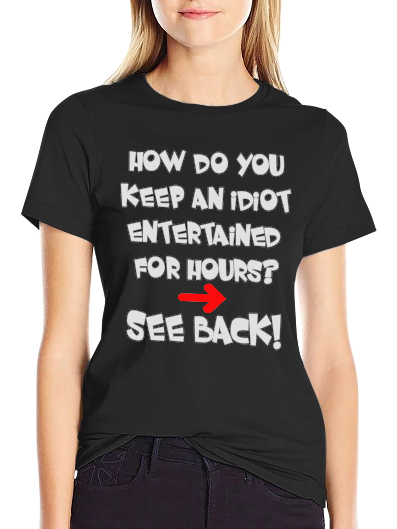 Funny Idiot Joke T-Shirt - See Back!