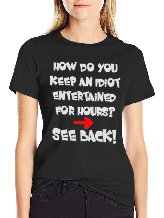 Funny Idiot Joke T-Shirt - See Back!