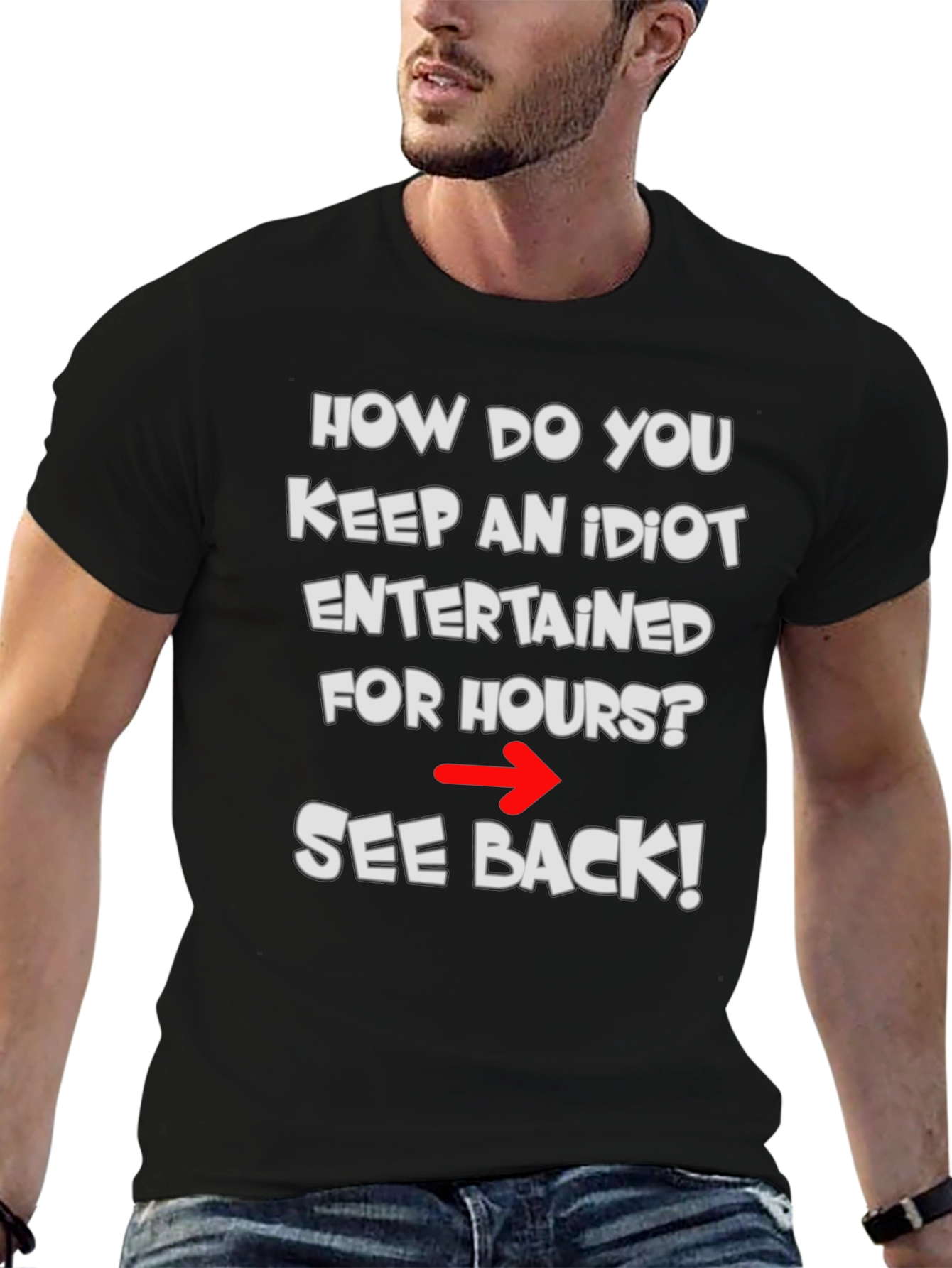 Funny Idiot Joke T-Shirt - See Back!
