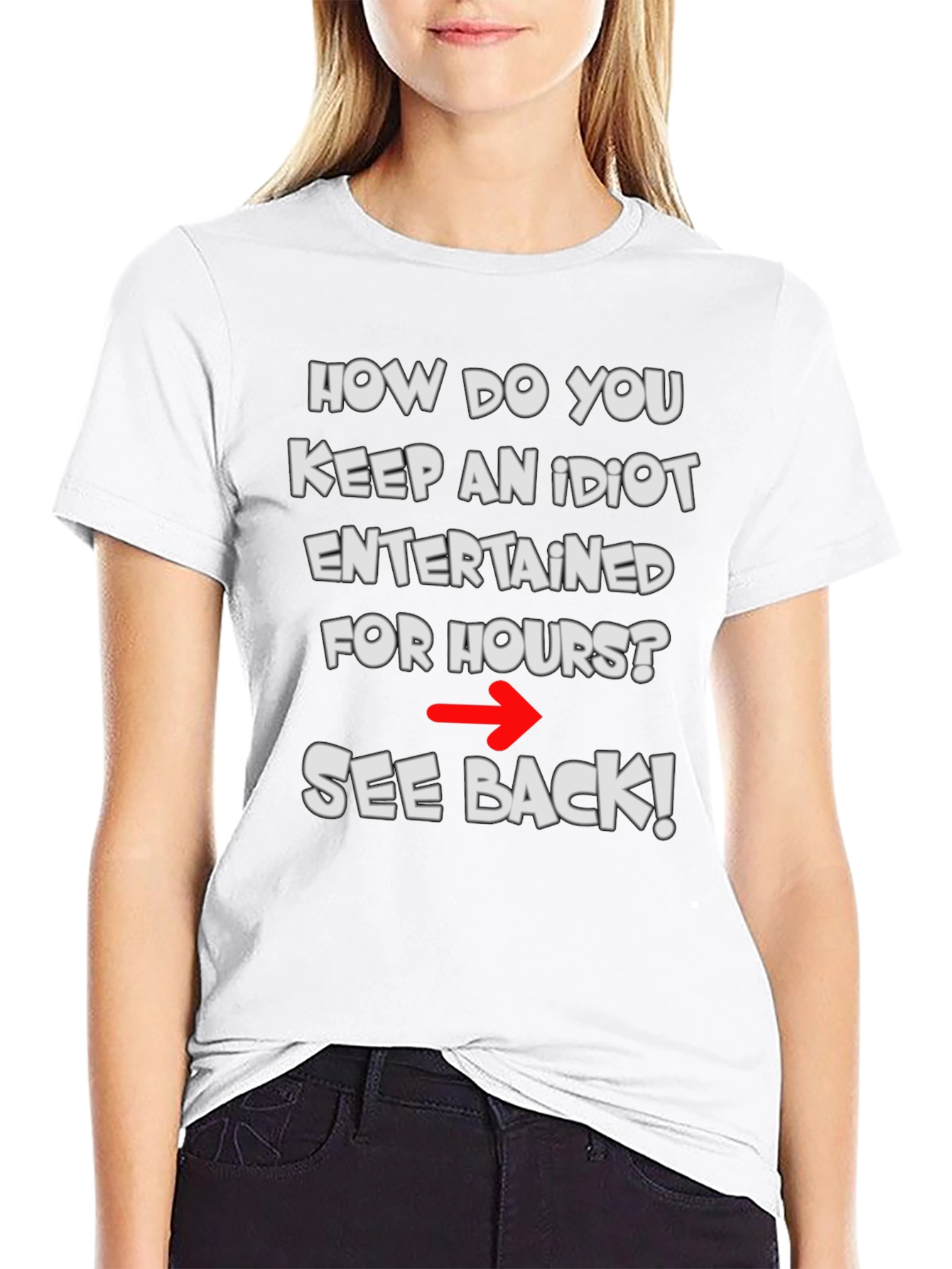 Funny Idiot Joke T-Shirt - See Back!