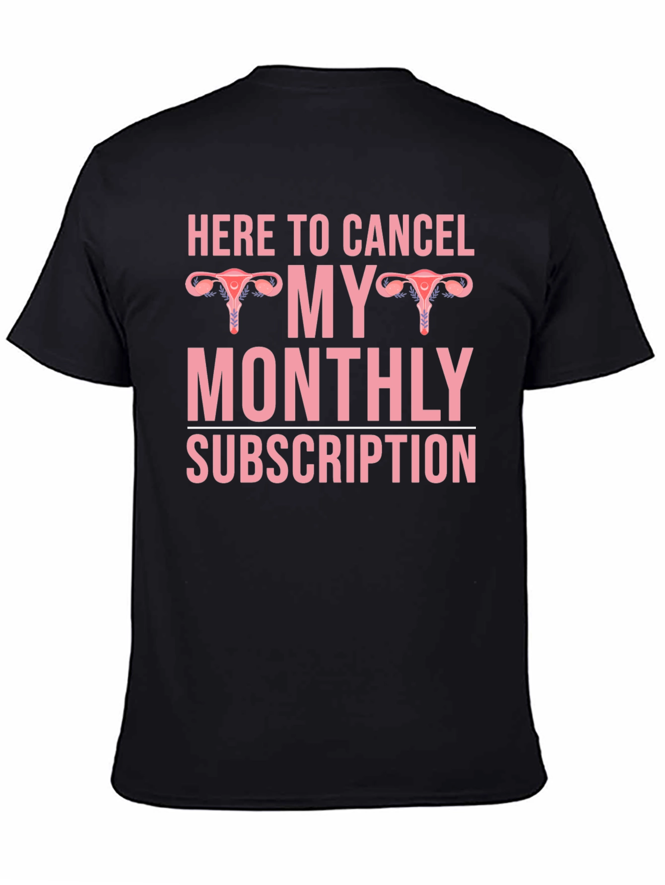 Here to Cancel Monthly Subscription Graphic Tee