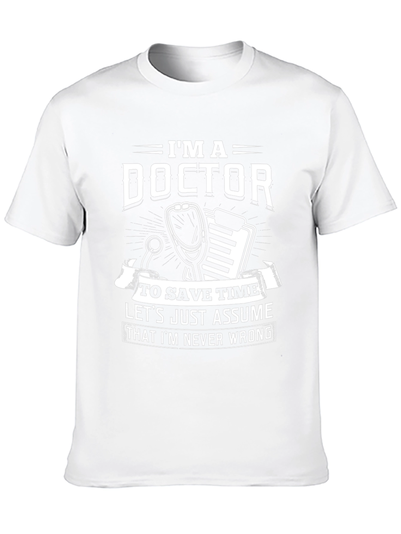 Im A Doctor Funny Novelty T-Shirt