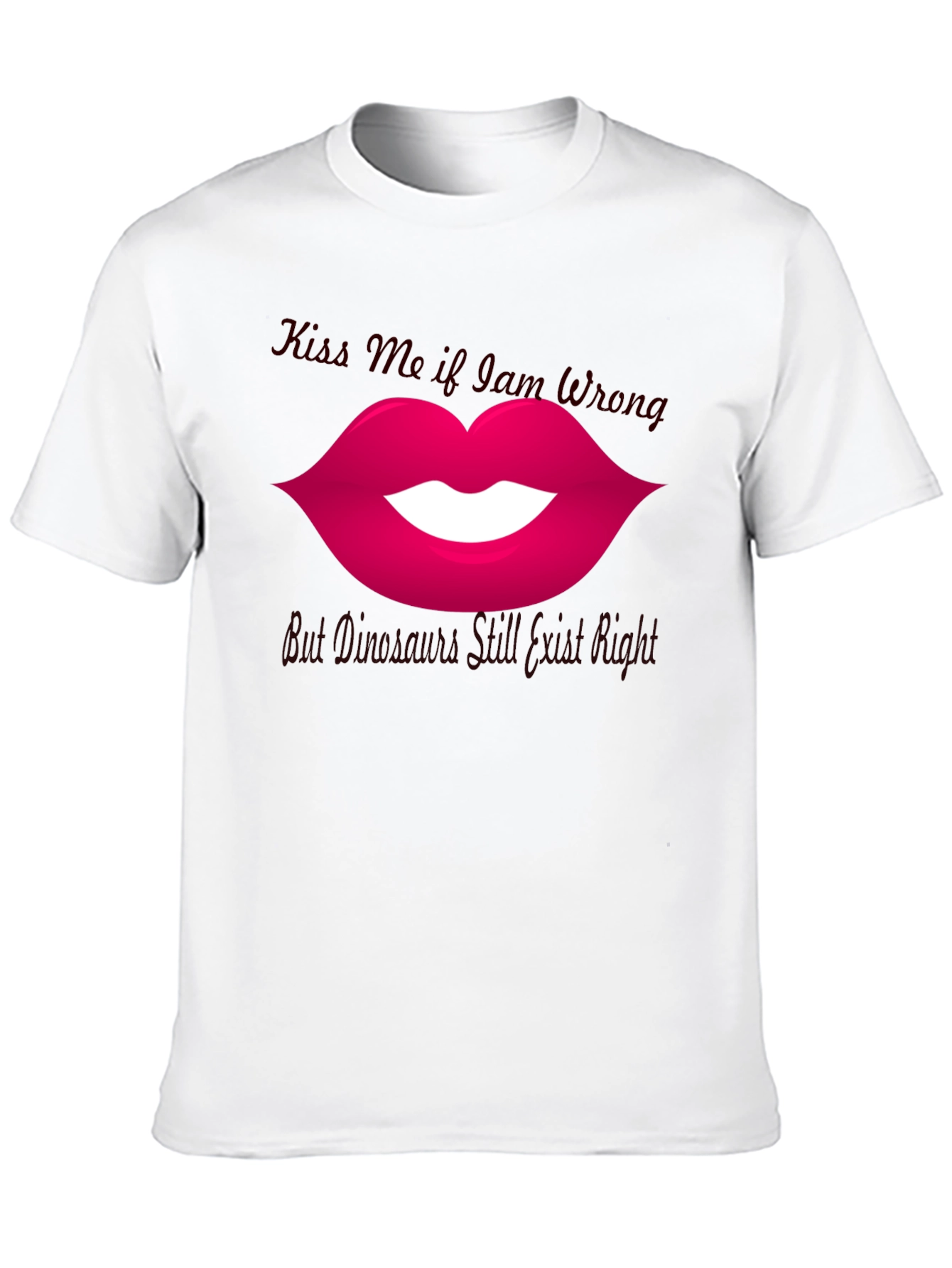 Kiss Me If I Am Wrong T-Shirt