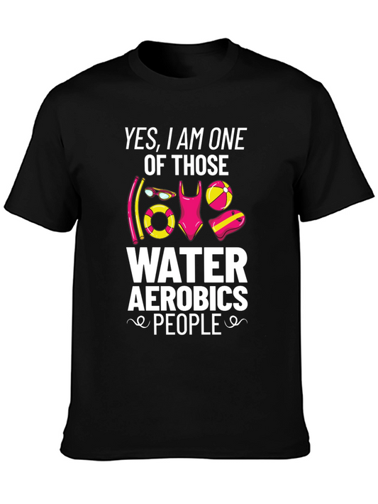 Water Aerobics T-Shirt: Yes I Am One of Those People