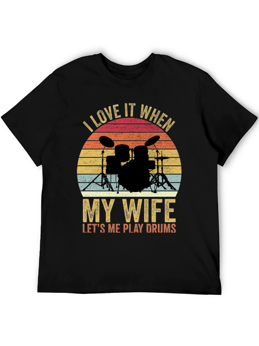 I Love It When My Wife Lets Me Play Drums Graphic T-Shirt