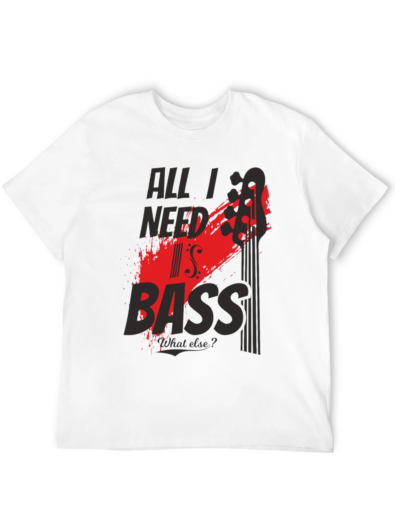All I Need is Bass T-Shirt
