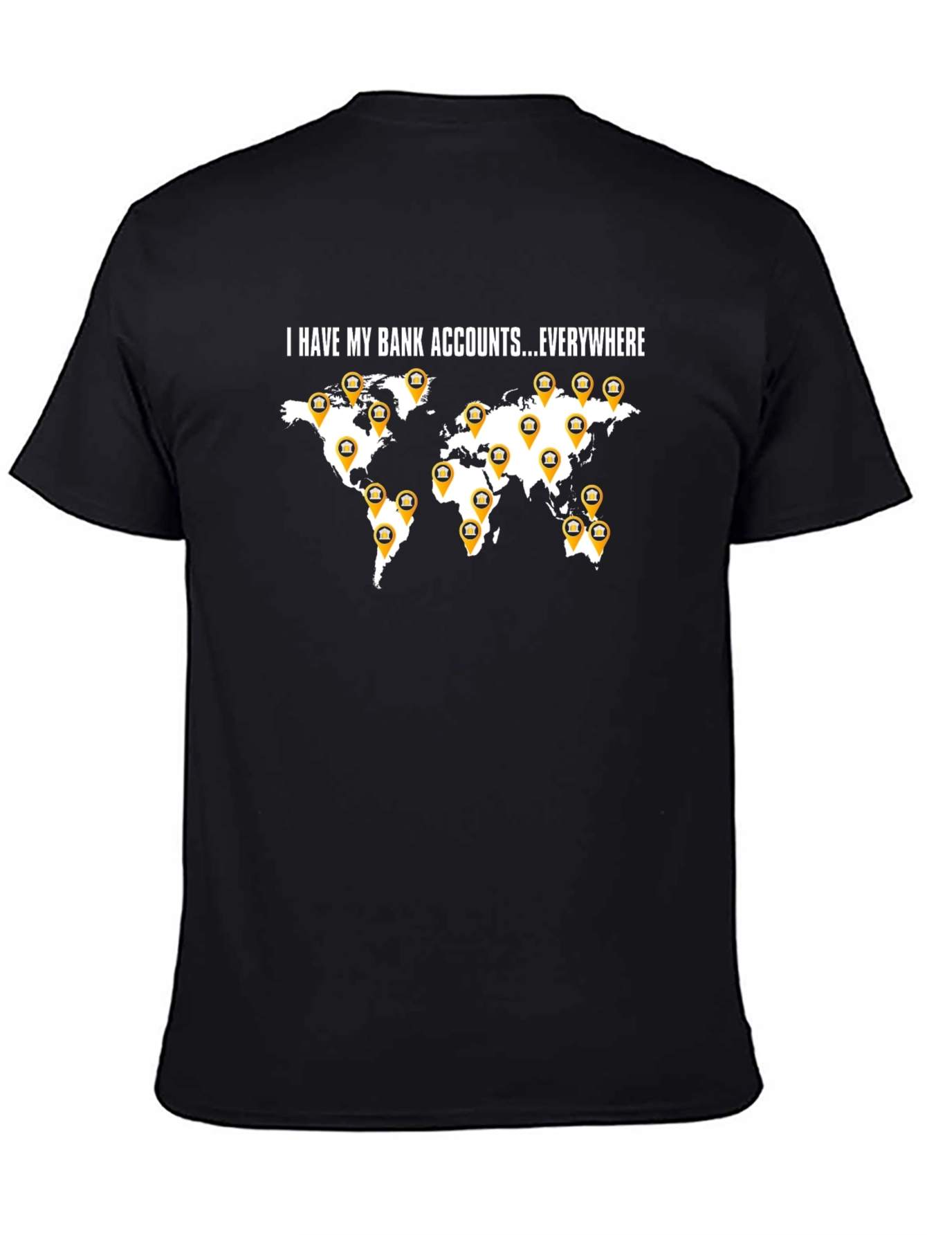 I Have My Bank Accounts Everywhere Mens Black T-Shirt
