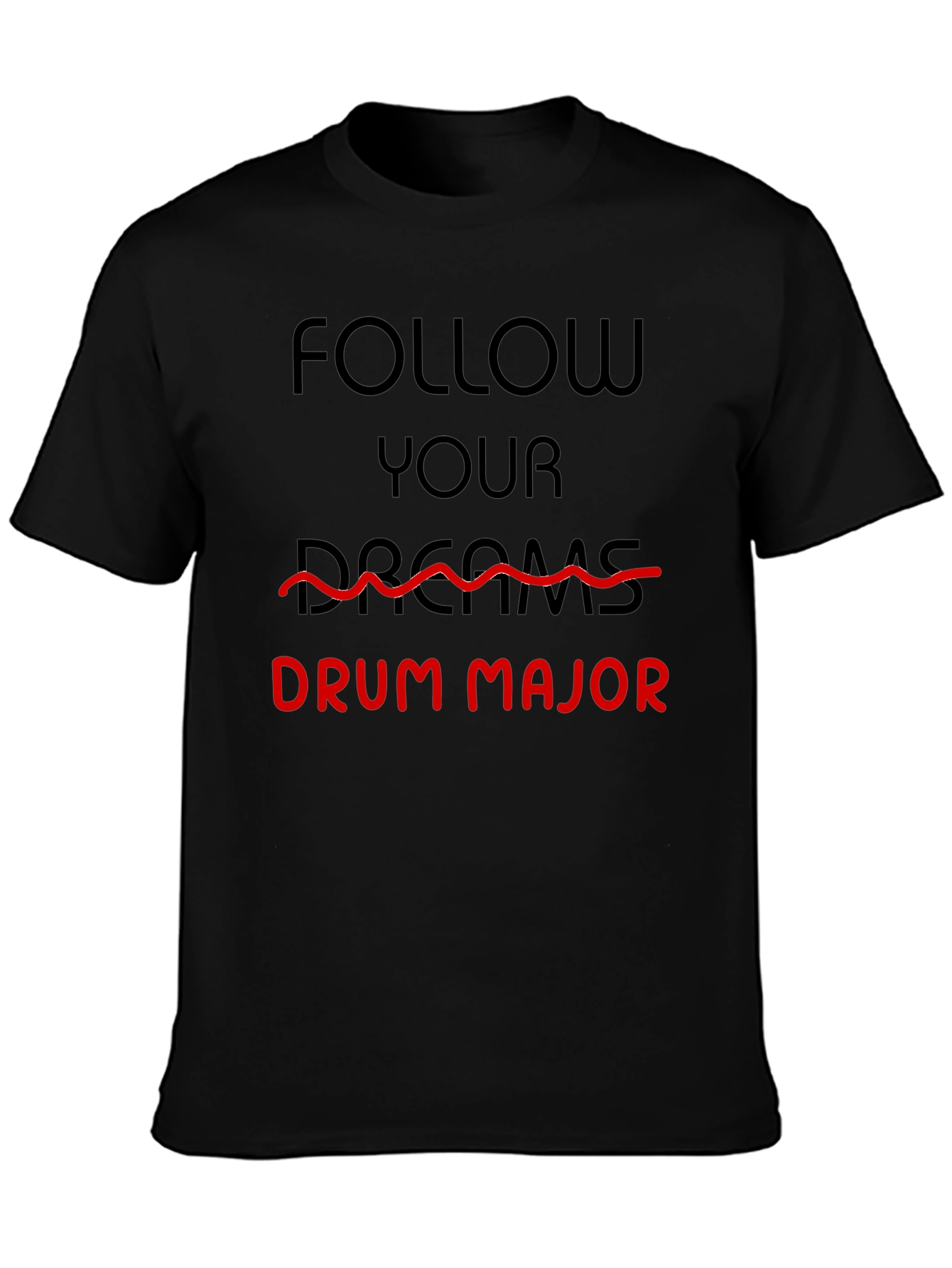 Follow Your Dreams Drum Major T-Shirt