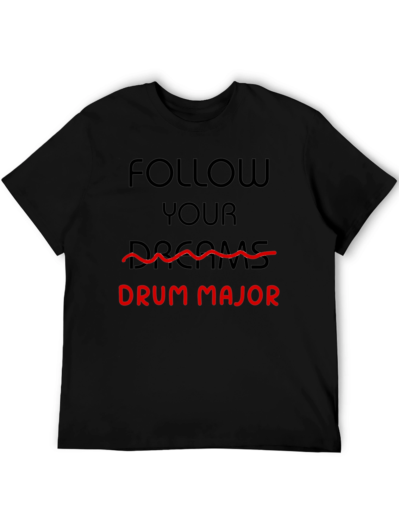 Follow Your Dreams Drum Major T-Shirt