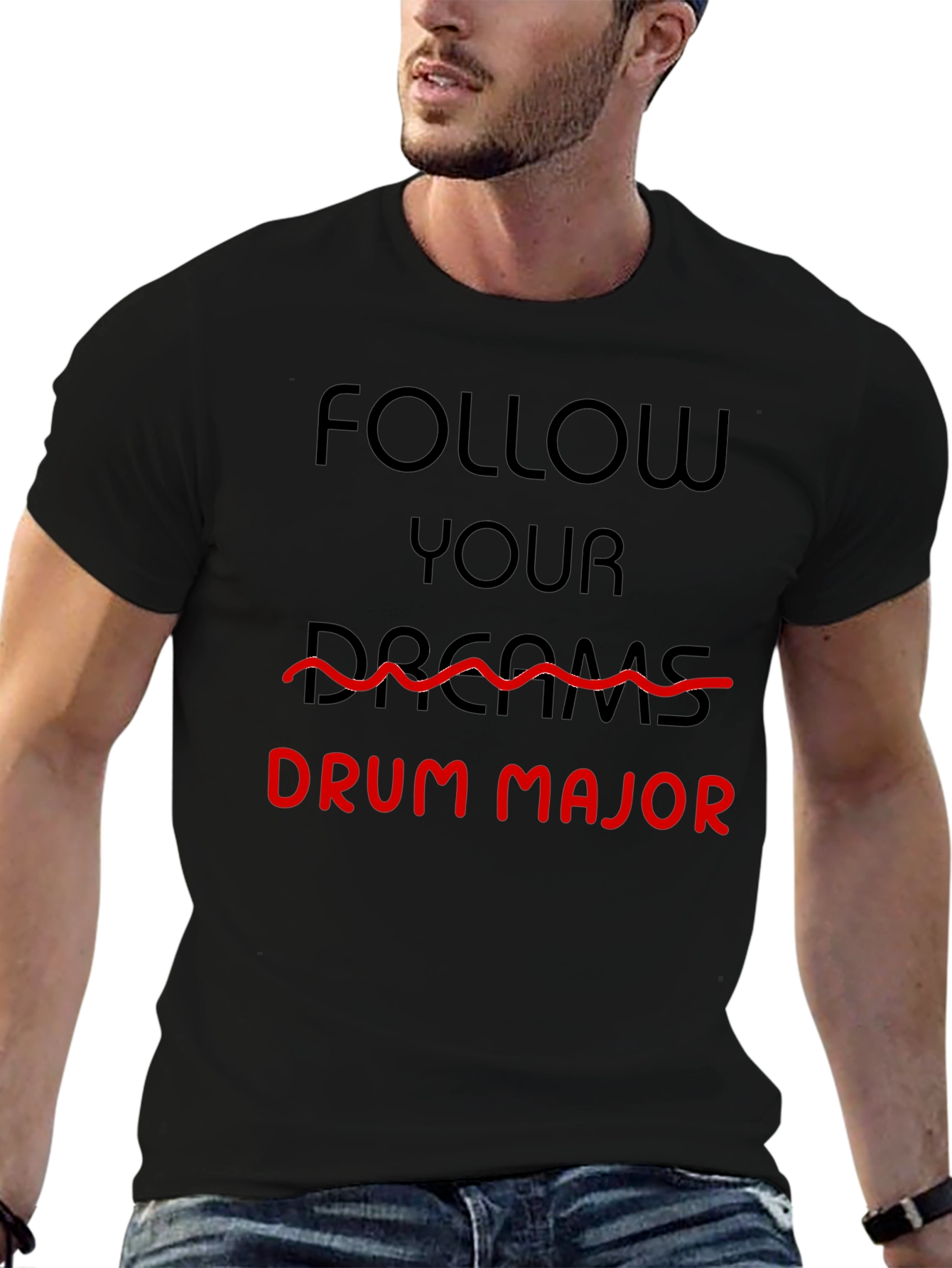 Follow Your Dreams Drum Major T-Shirt