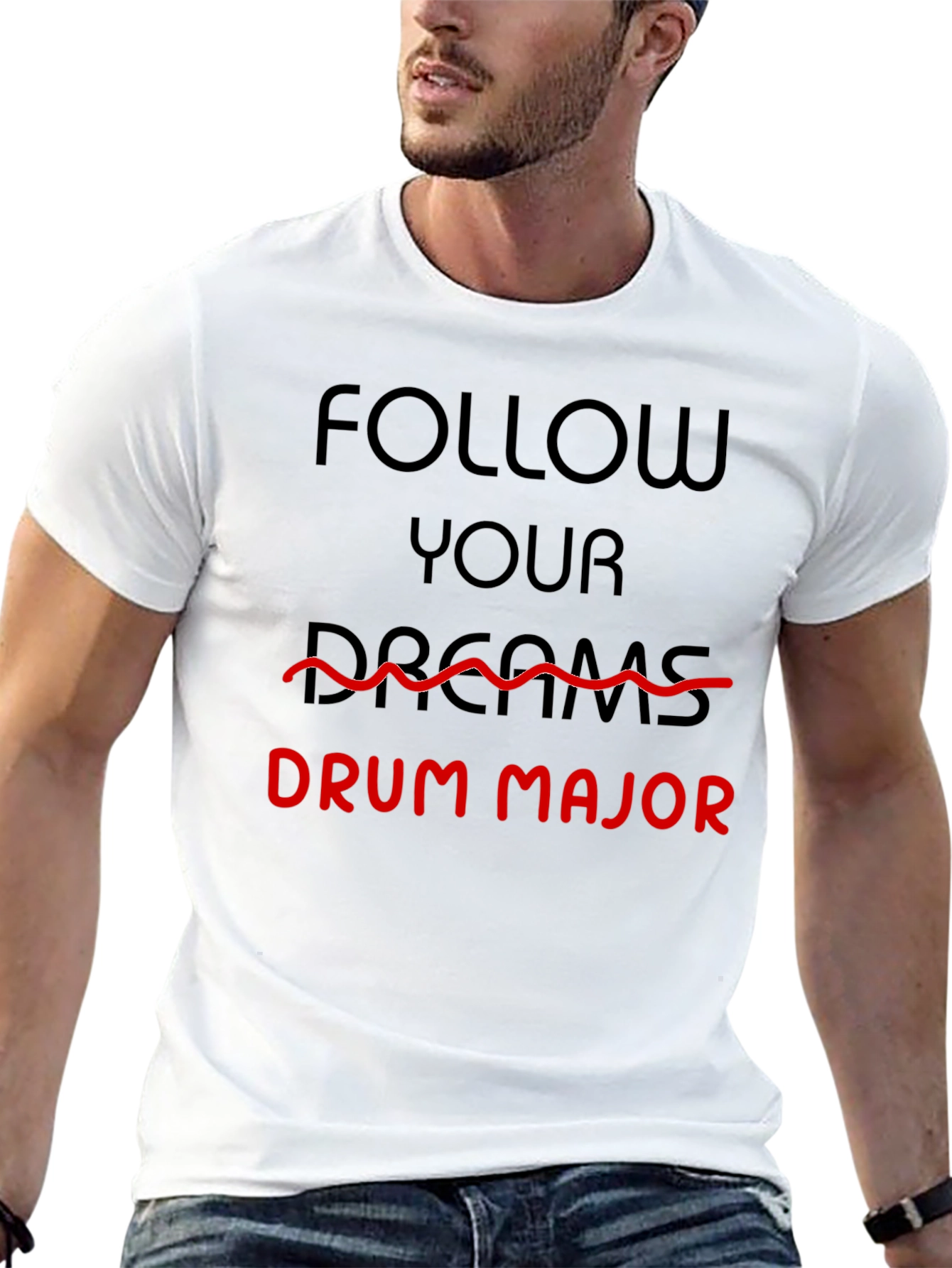 Follow Your Dreams Drum Major T-Shirt