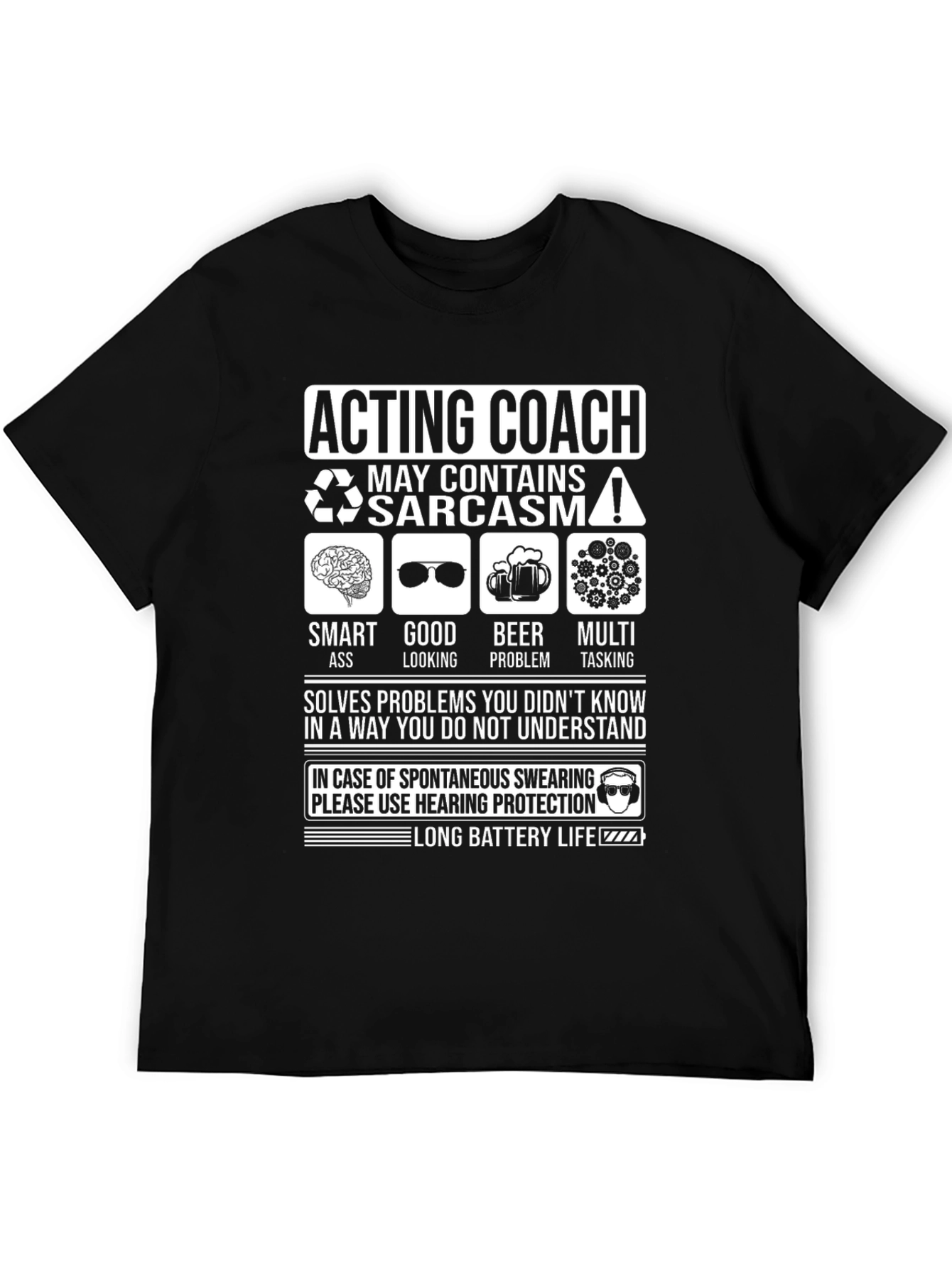Acting Coach Sarcasm T-Shirt - Long Battery Life