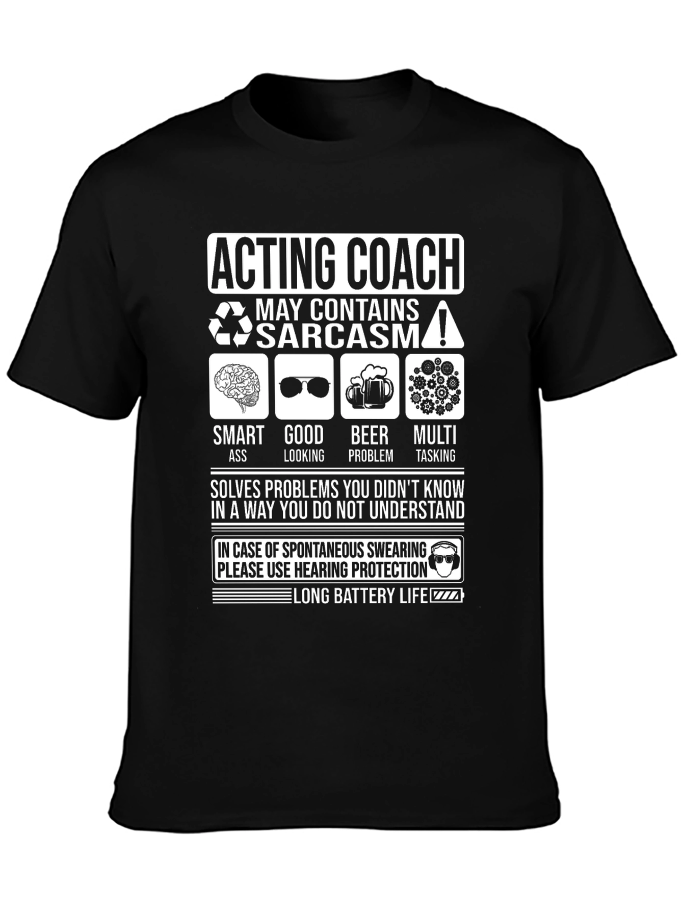 Acting Coach Sarcasm T-Shirt - Long Battery Life