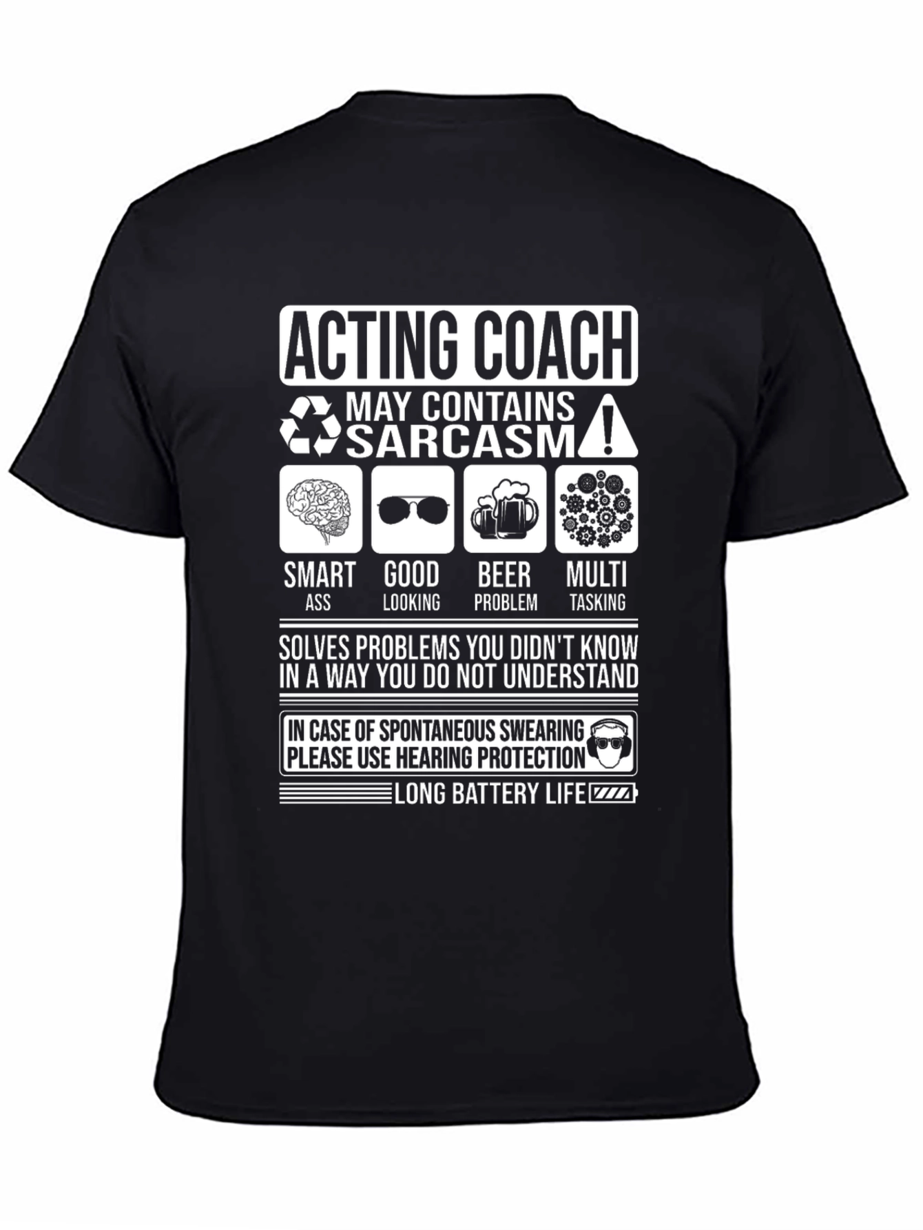 Acting Coach Sarcasm T-Shirt - Long Battery Life