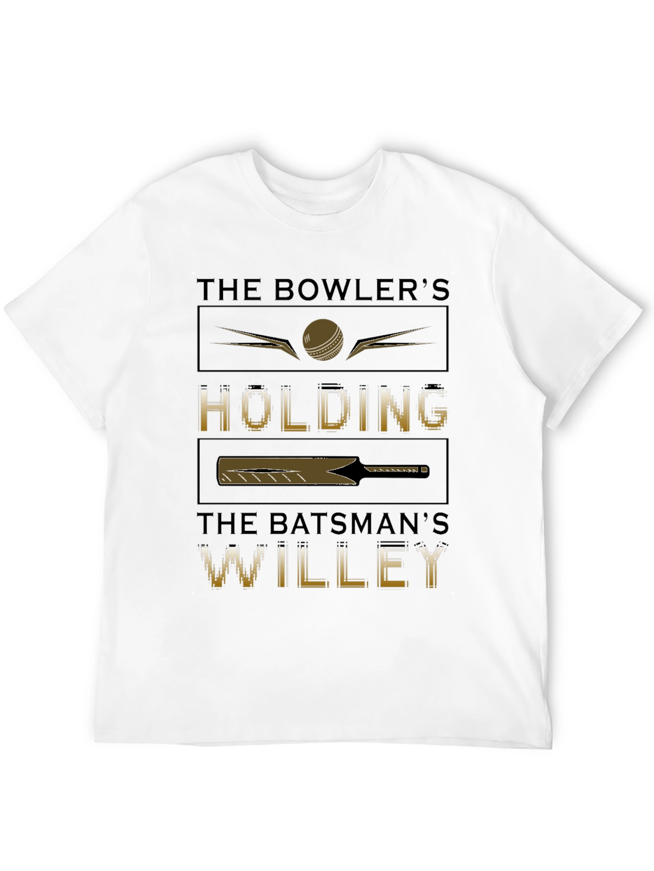 Cricket Humor T-Shirt - Bowlers Holding Batsmans Willey