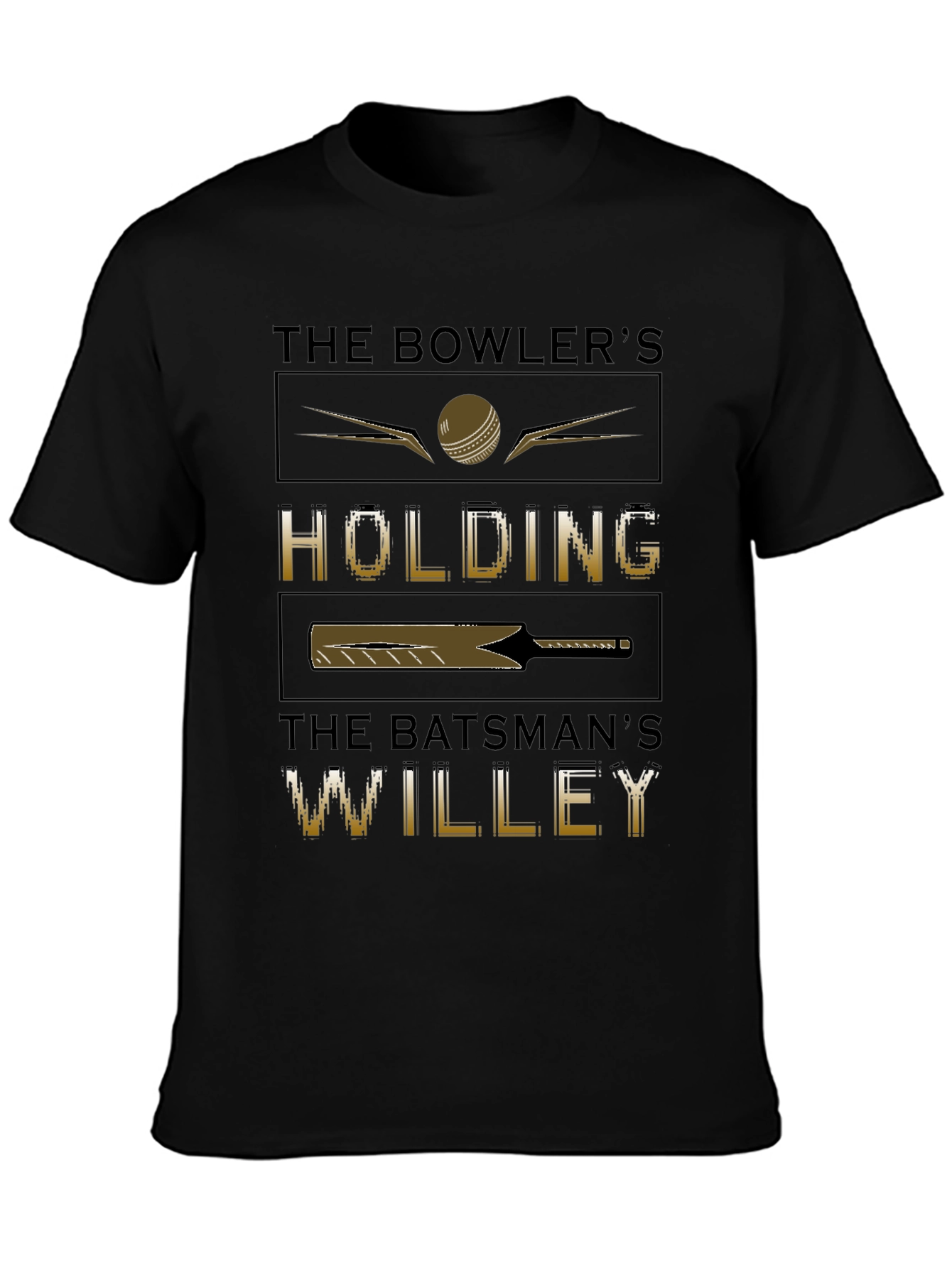 Cricket Humor T-Shirt - Bowlers Holding Batsmans Willey