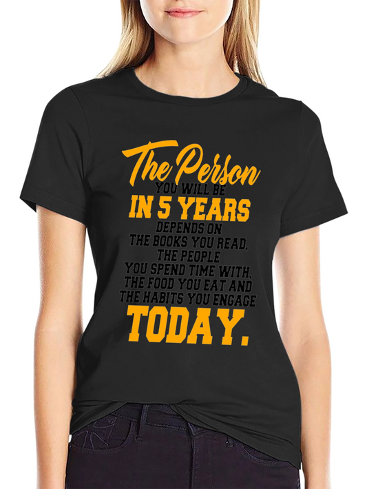 Inspirational Motivation T-Shirt - The Person In 5 Years