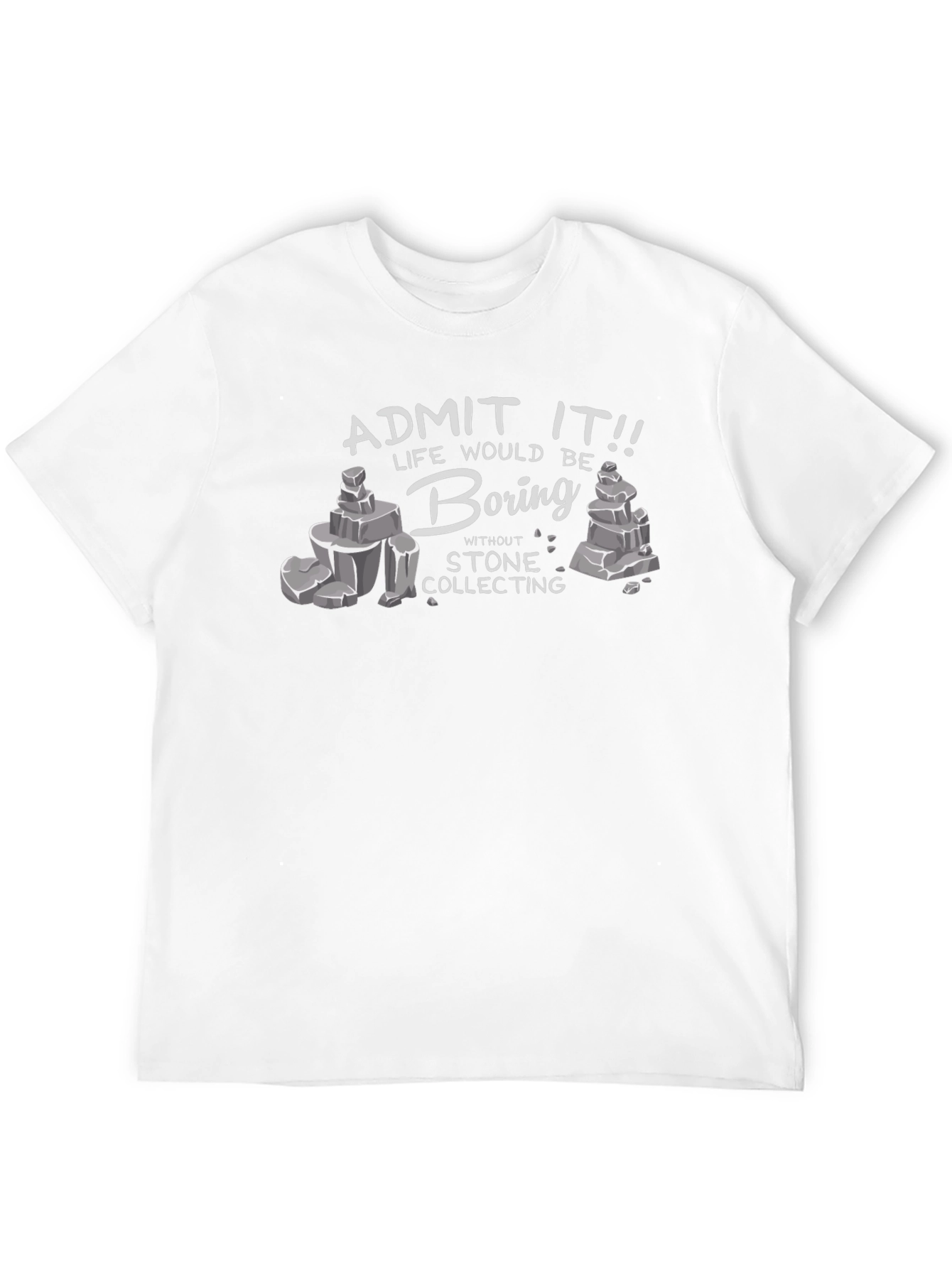 Stone Collecting T-Shirt - Life Would Be Boring
