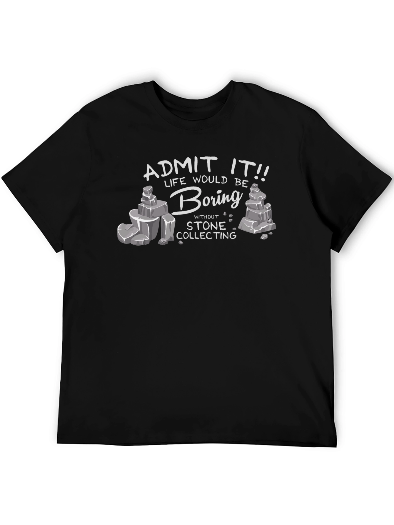 Stone Collecting T-Shirt - Life Would Be Boring