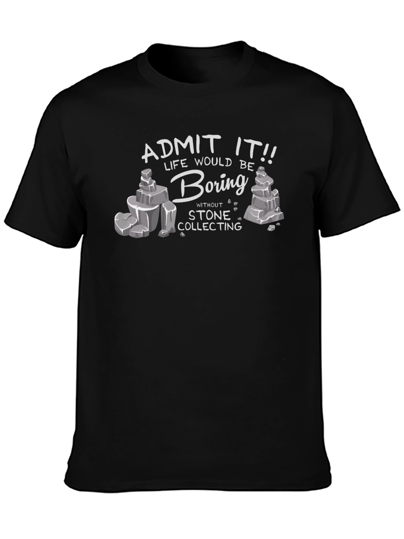 Stone Collecting T-Shirt - Life Would Be Boring