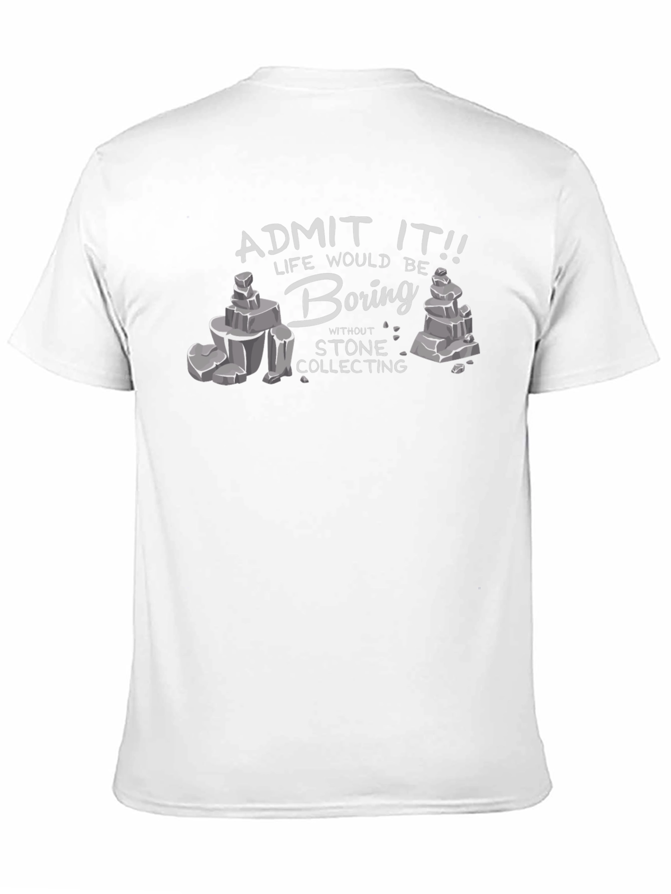 Stone Collecting T-Shirt - Life Would Be Boring