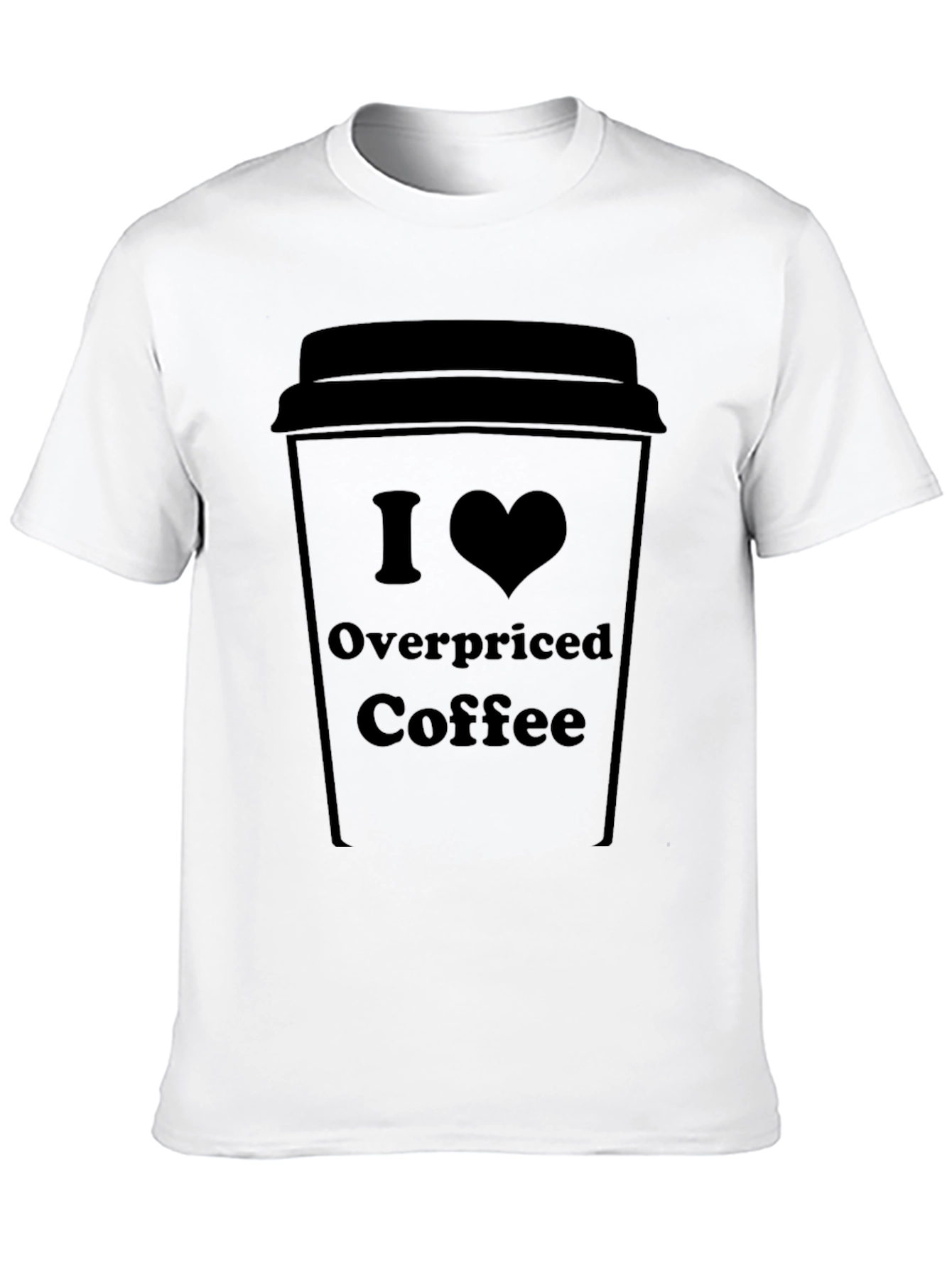 I Love Overpriced Coffee T-Shirt