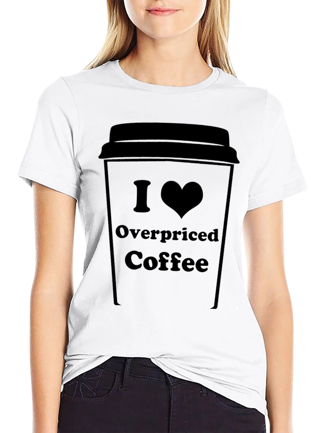 I Love Overpriced Coffee T-Shirt