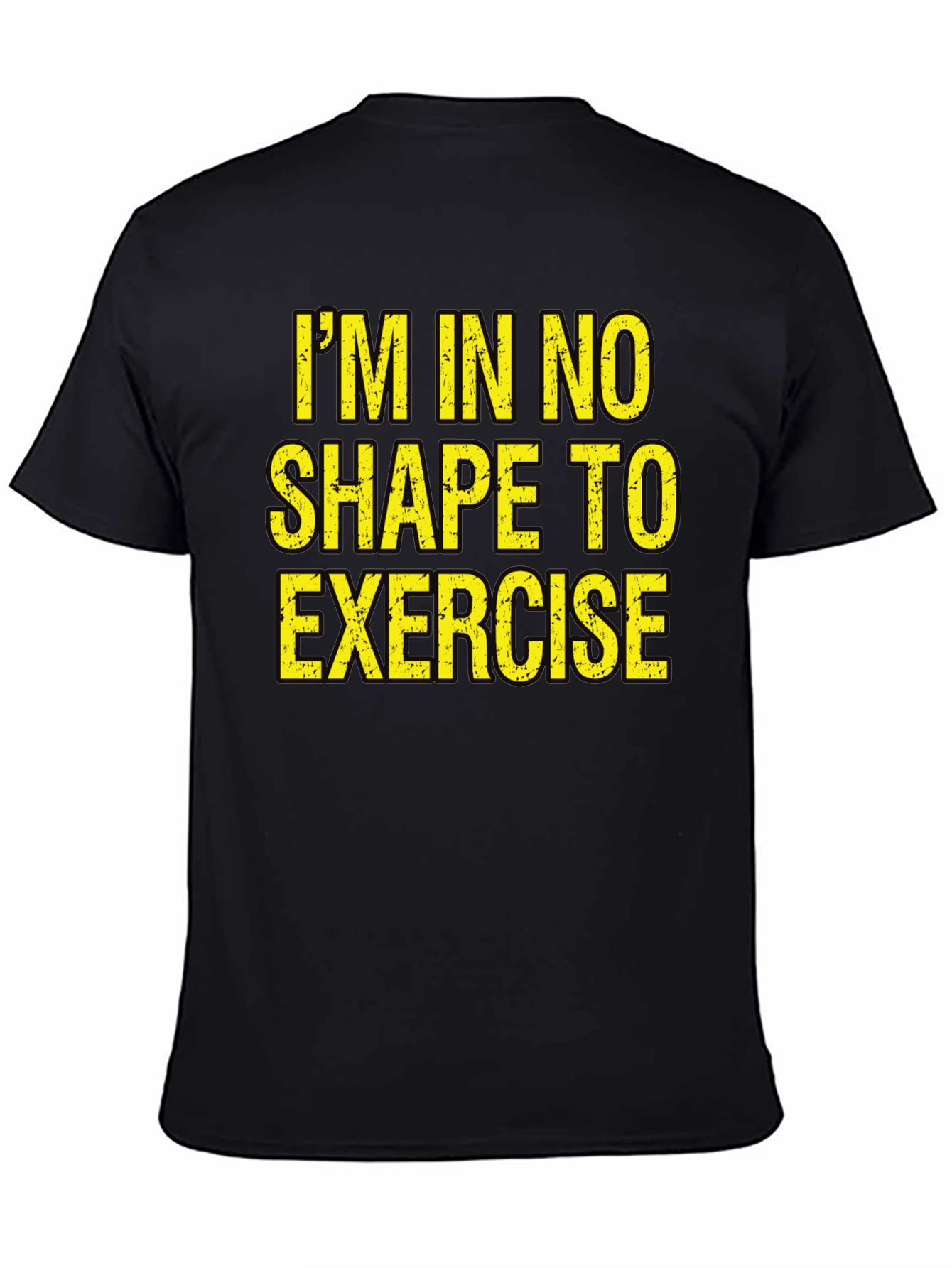 Im In No Shape To Exercise T-Shirt