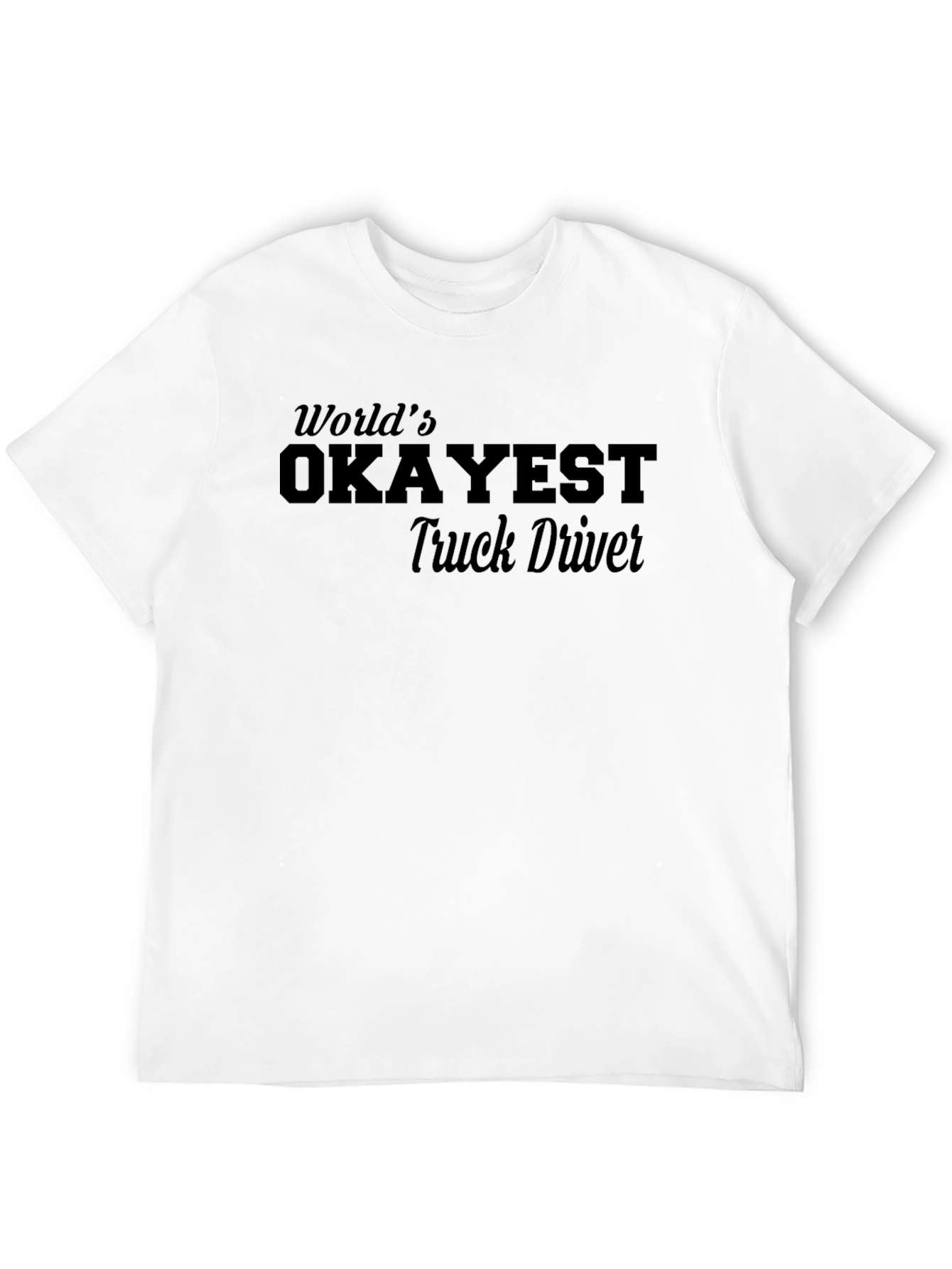 Worlds Okayest Truck Driver Black T-Shirt