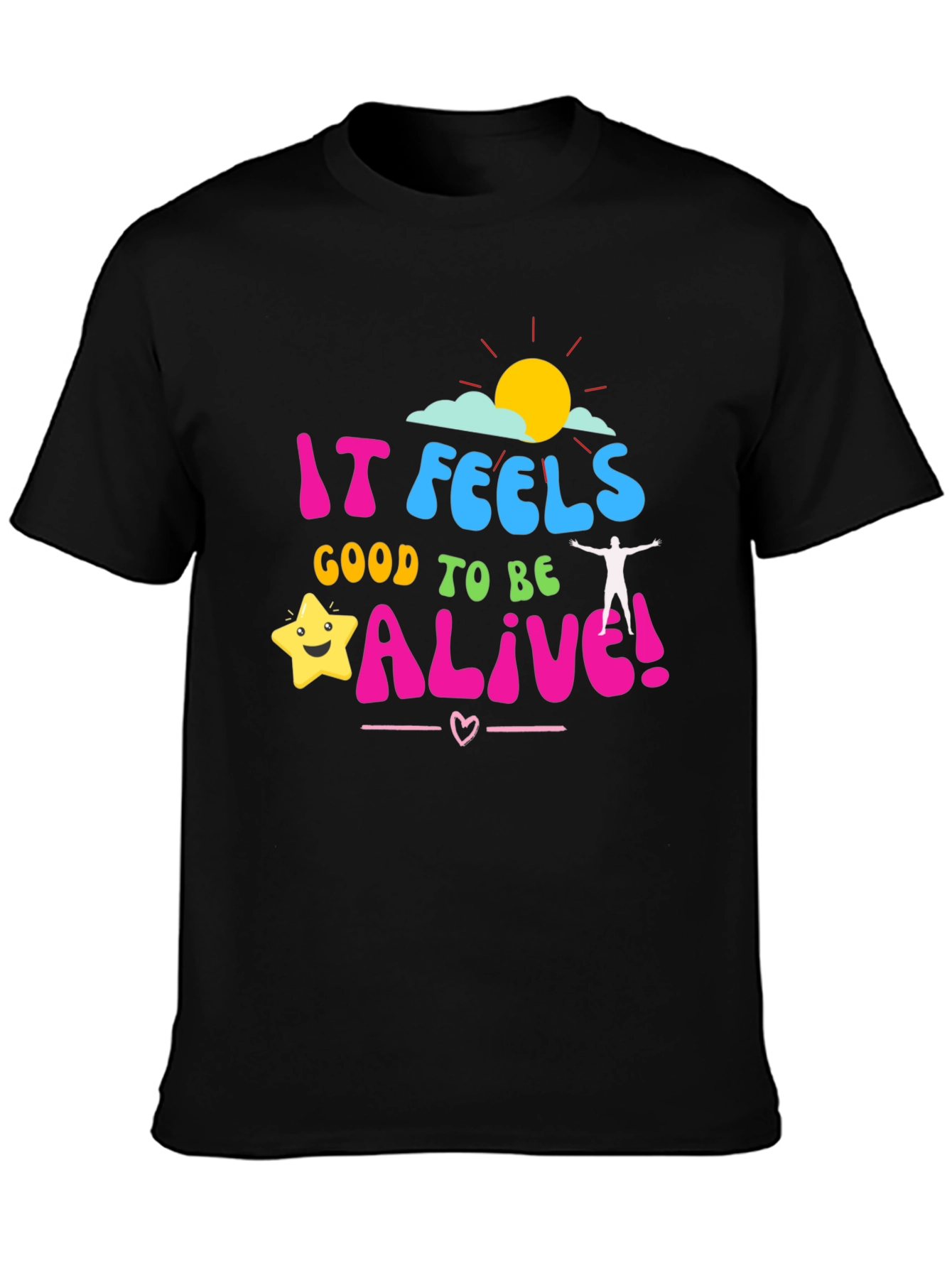 It Feels Good to be Alive! Graphic Tee