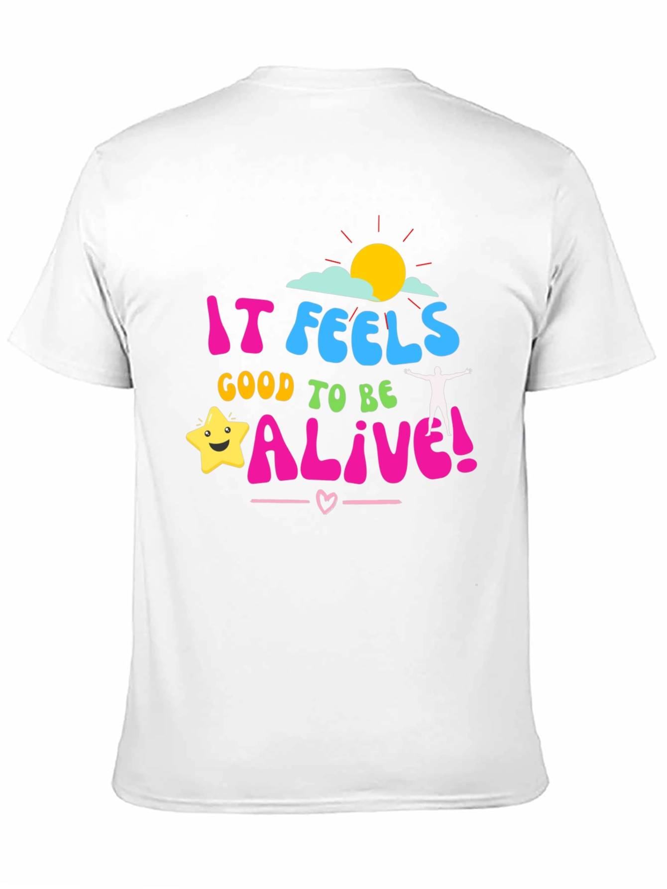 It Feels Good to be Alive! Graphic Tee