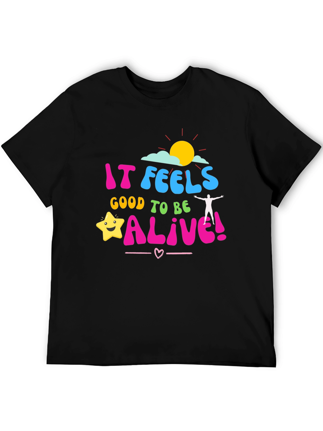 It Feels Good to be Alive! Graphic Tee