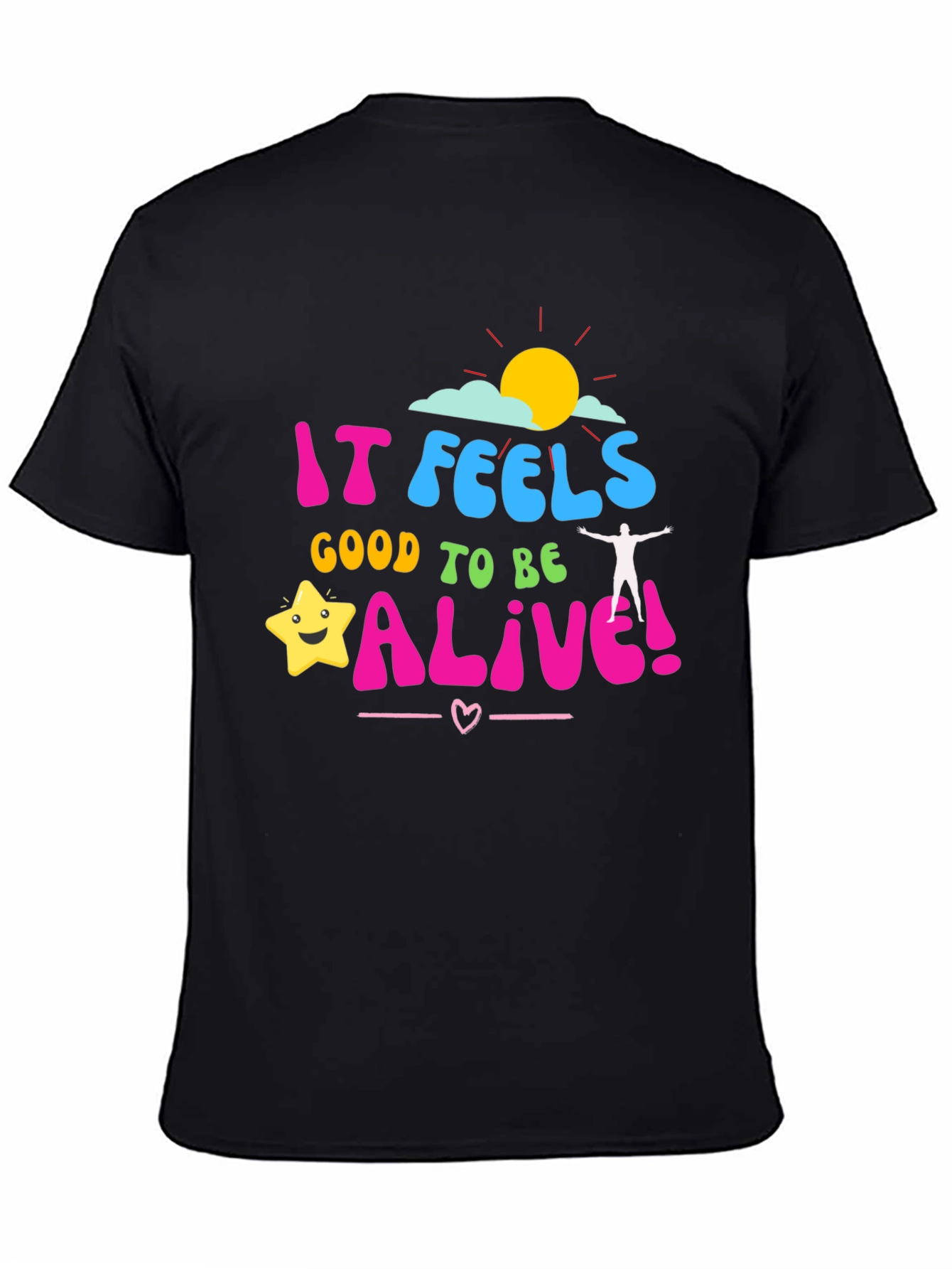 It Feels Good to be Alive! Graphic Tee