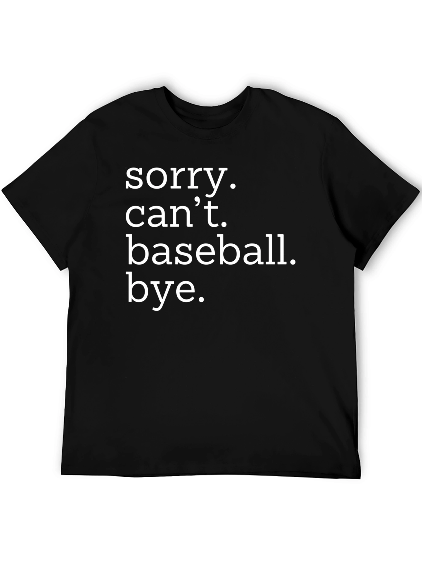 Sorry Cant Baseball T-Shirt