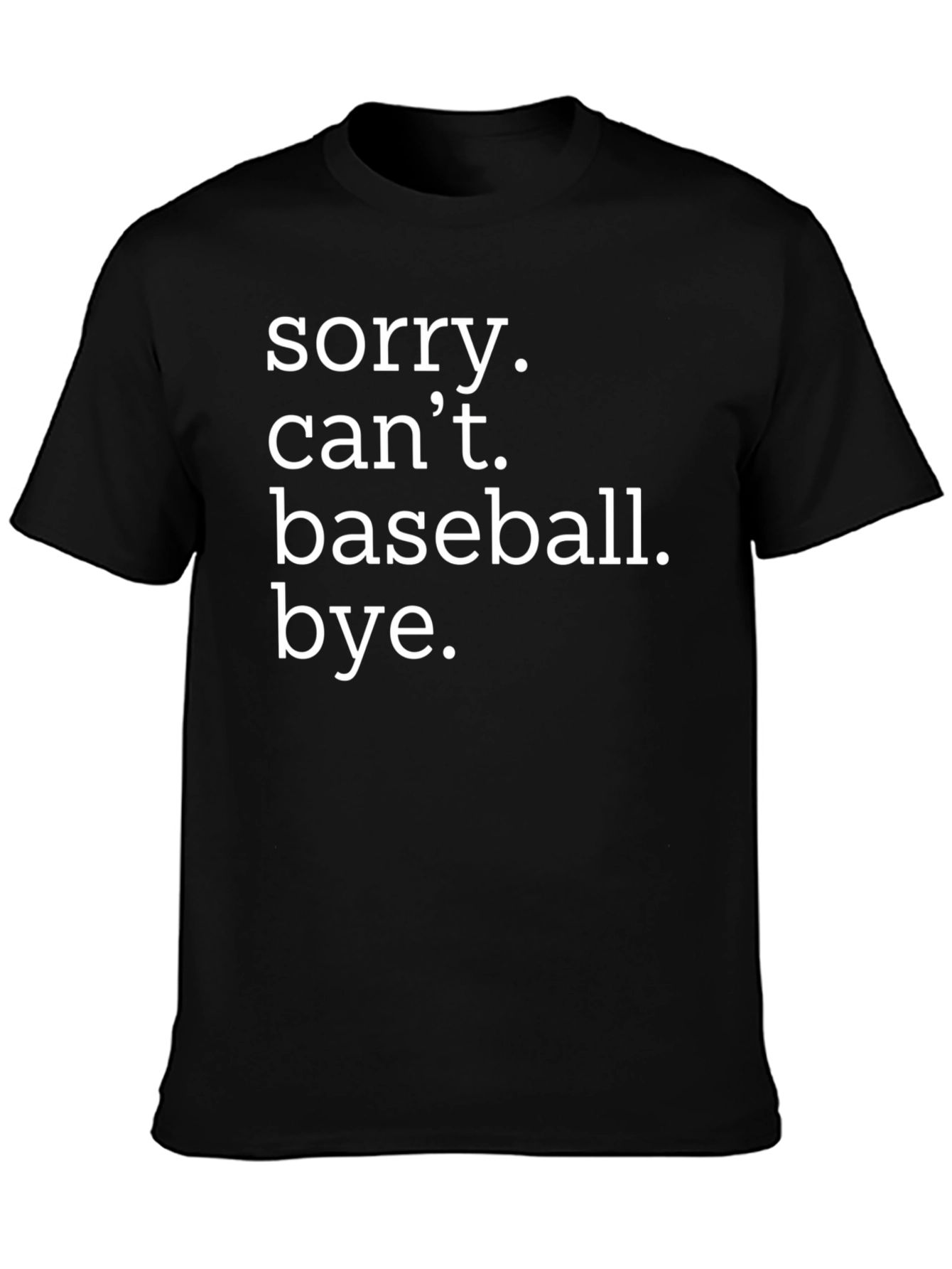 Sorry Cant Baseball T-Shirt