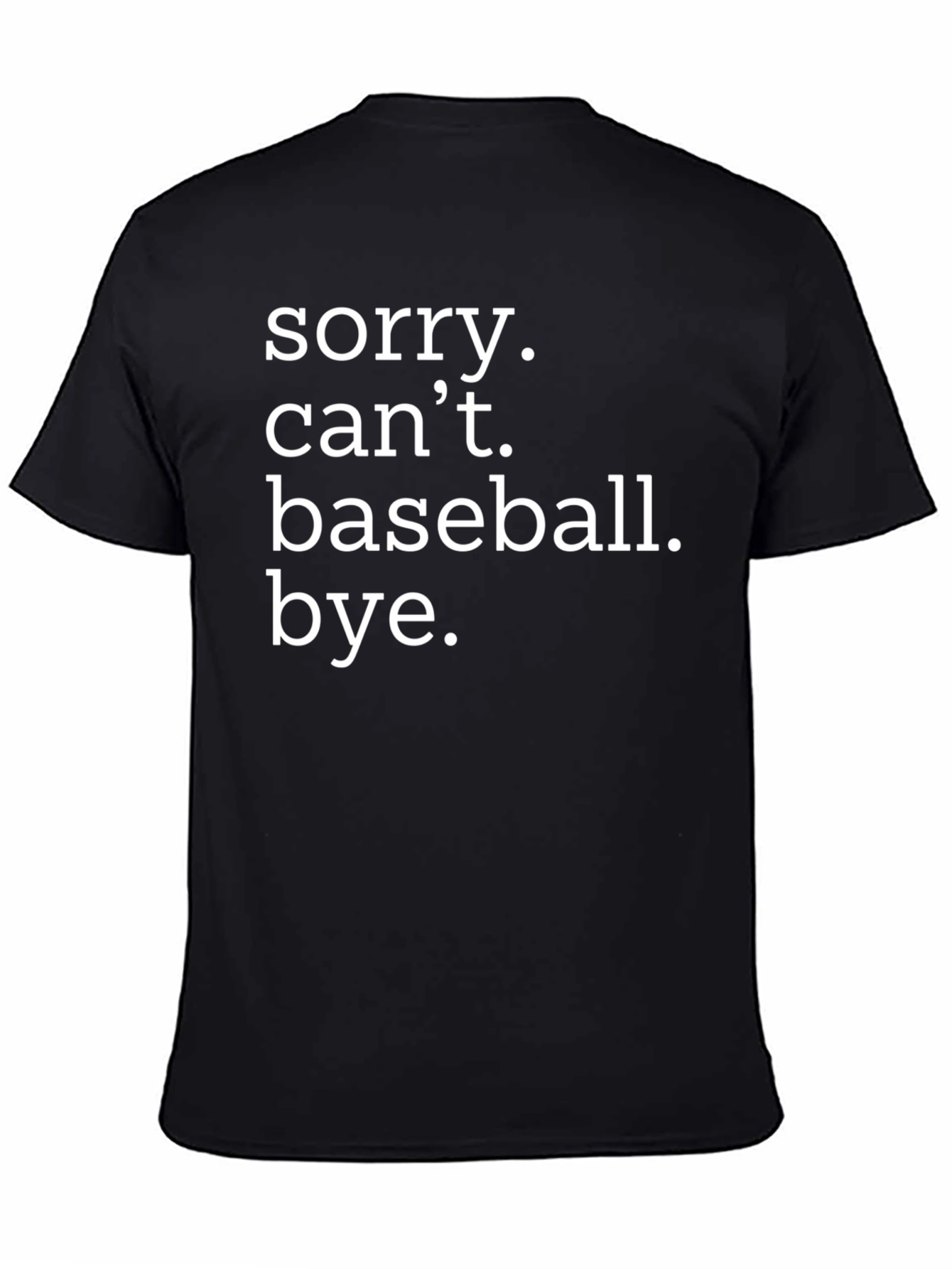 Sorry Cant Baseball T-Shirt
