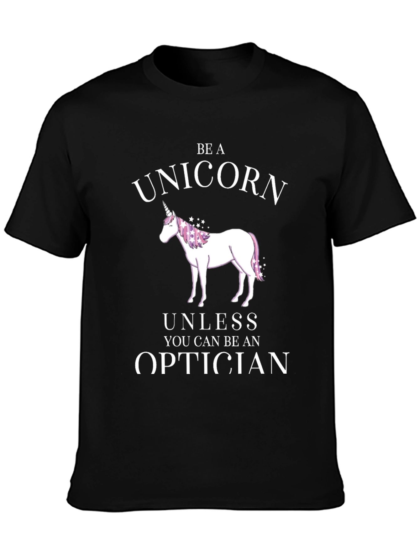Be a Unicorn Optician T-Shirt