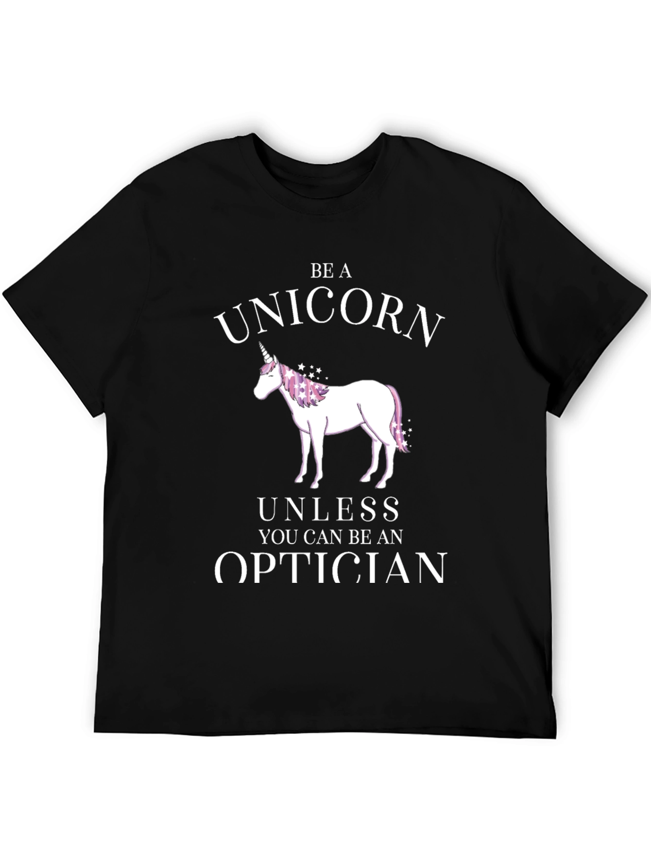 Be a Unicorn Optician T-Shirt
