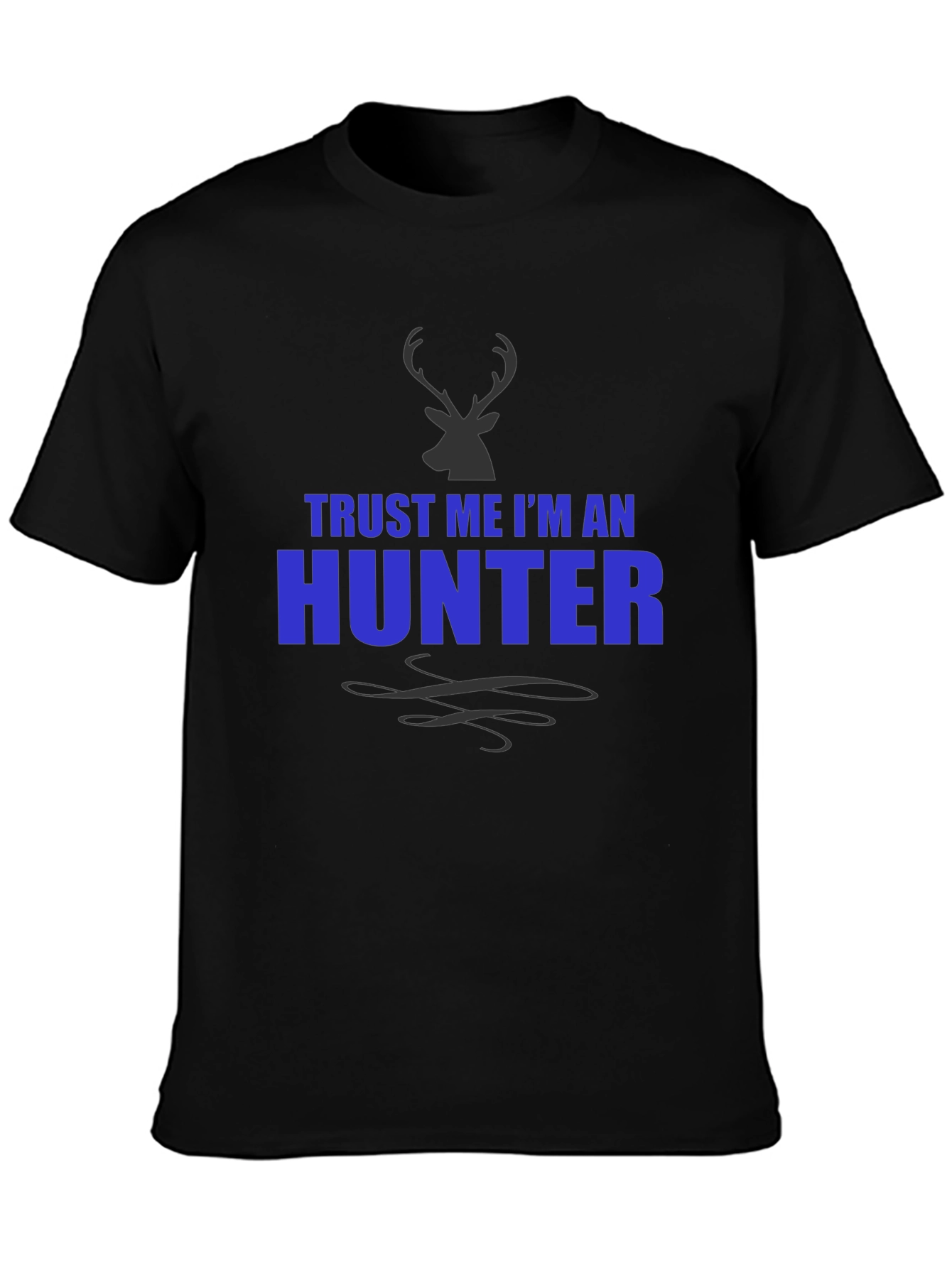 Trust Me Im An Hunter T-Shirt