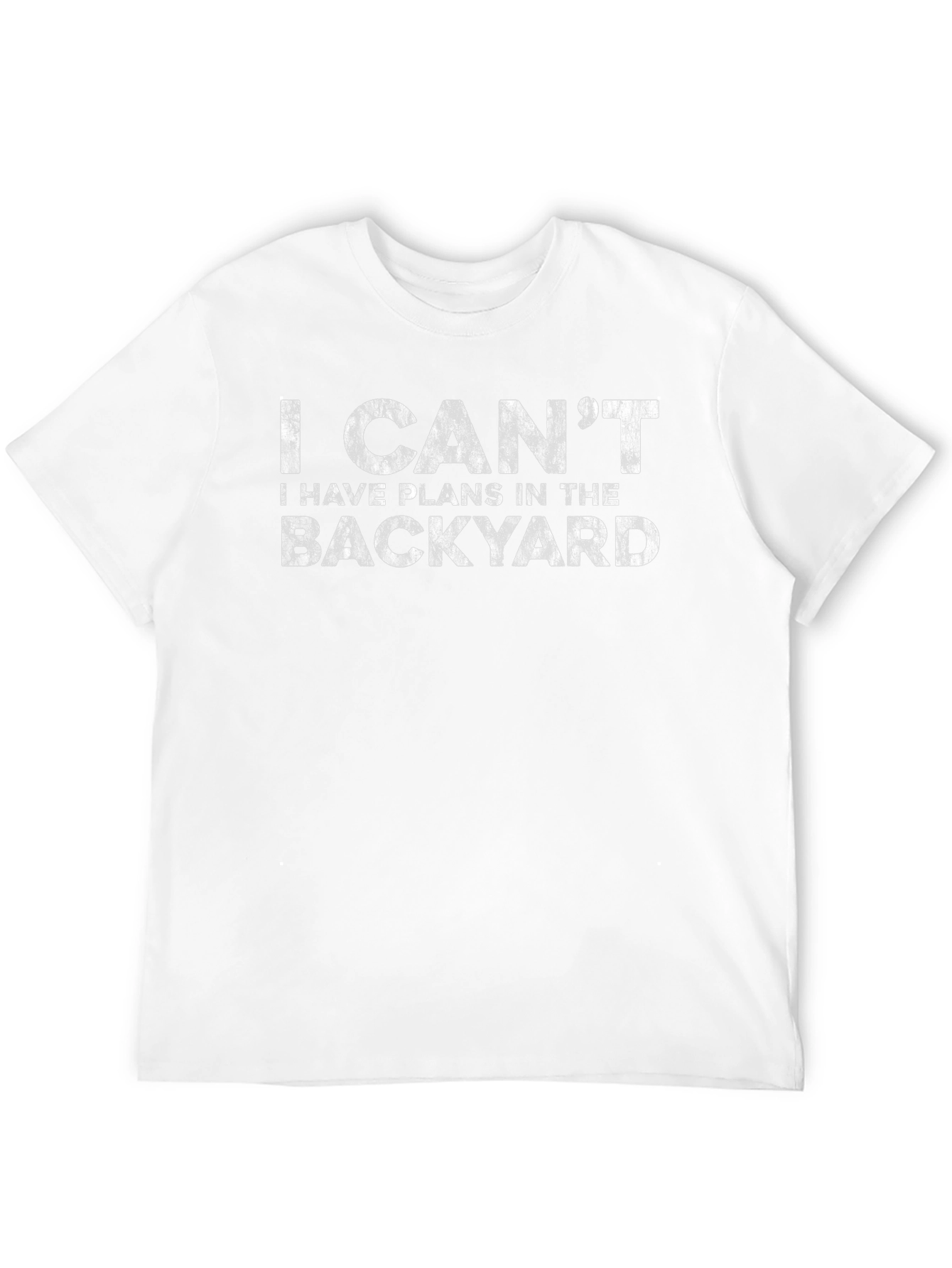 I Cant Plans in the Backyard Graphic T-Shirt