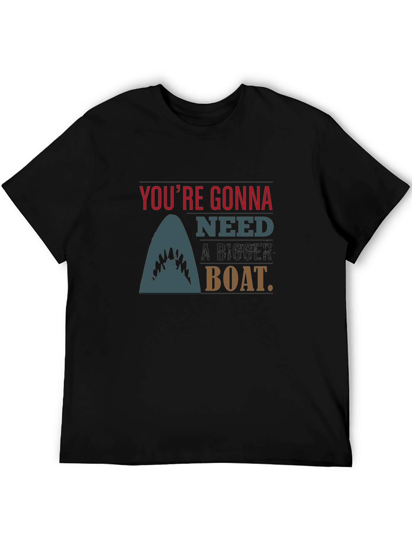 Youre Gonna Need A Bigger Boat Black T-Shirt