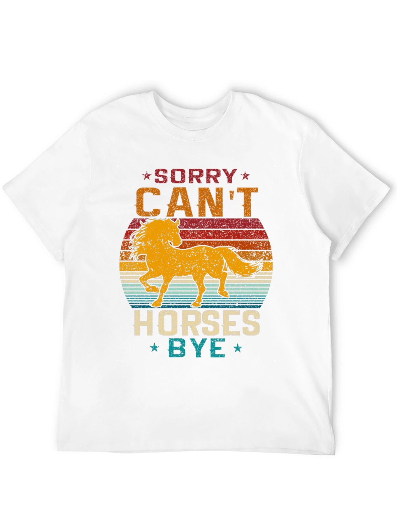 Sorry Cant Horses Bye T-Shirt Equestrian Tee
